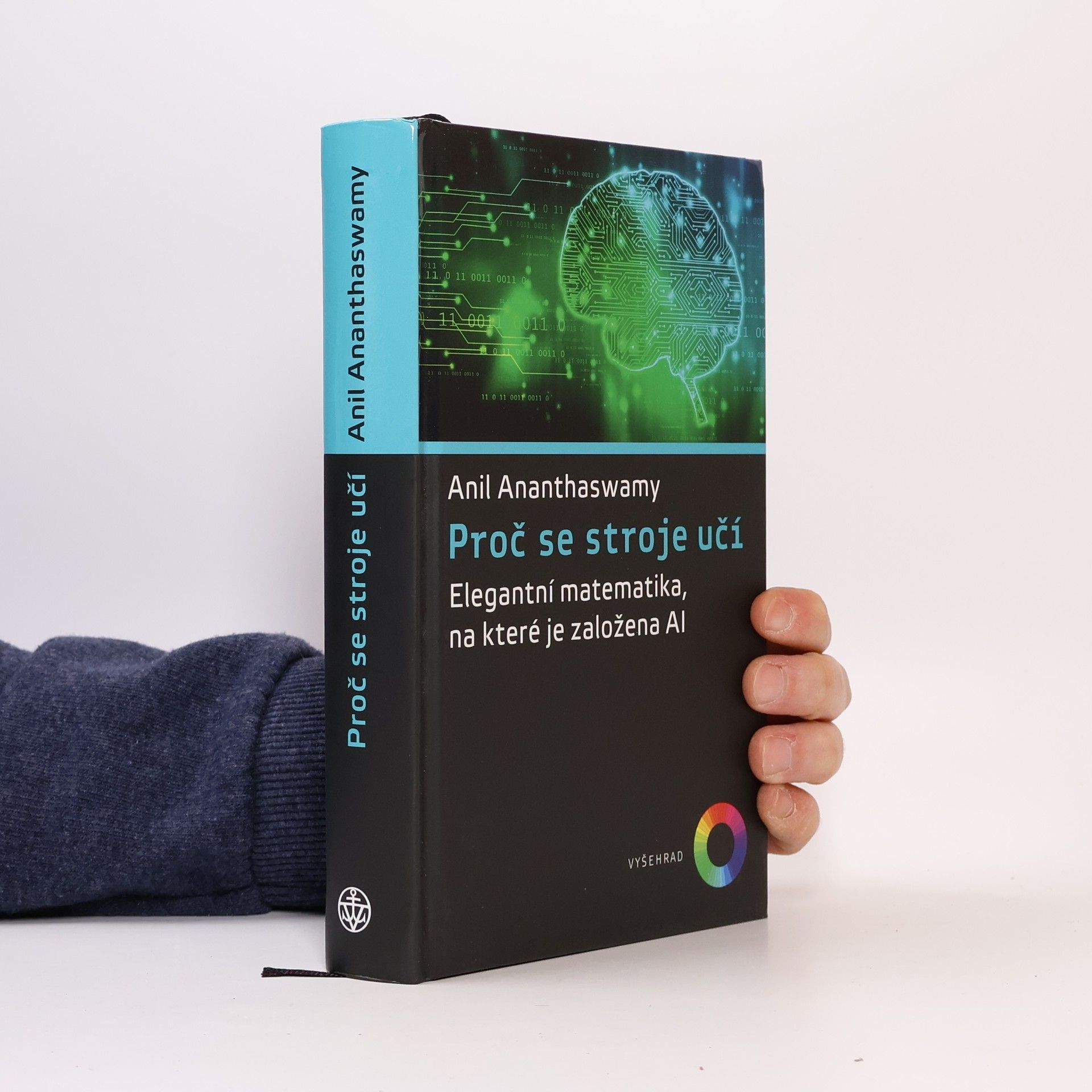 Anil Ananthaswamy Proč se stroje učí: Elegantní matematika, na které je založena AI