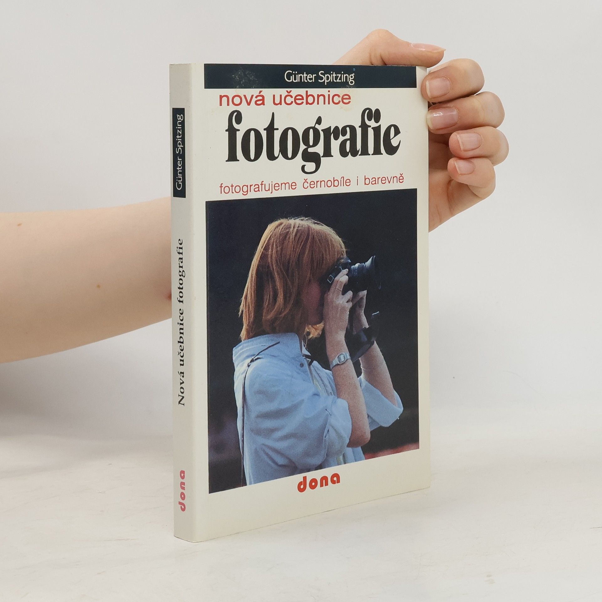 Günter Spitzing Nová učebnice fotografie - fotografujeme černobíle i barevně