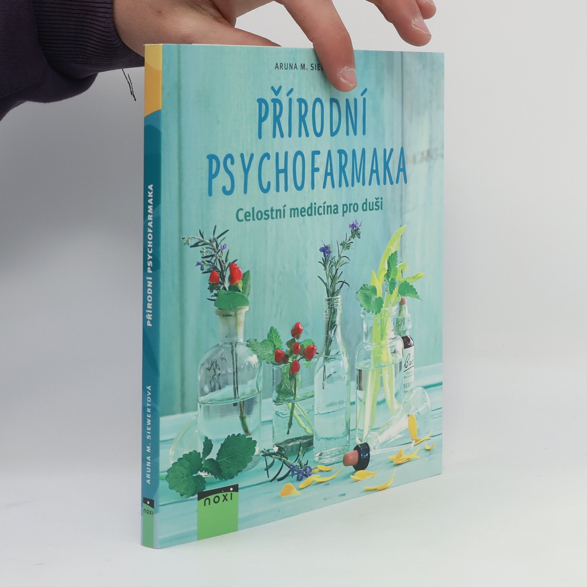 Aruna M. Siewert Přírodní psychofarmaka: Celostní medicína pro duši