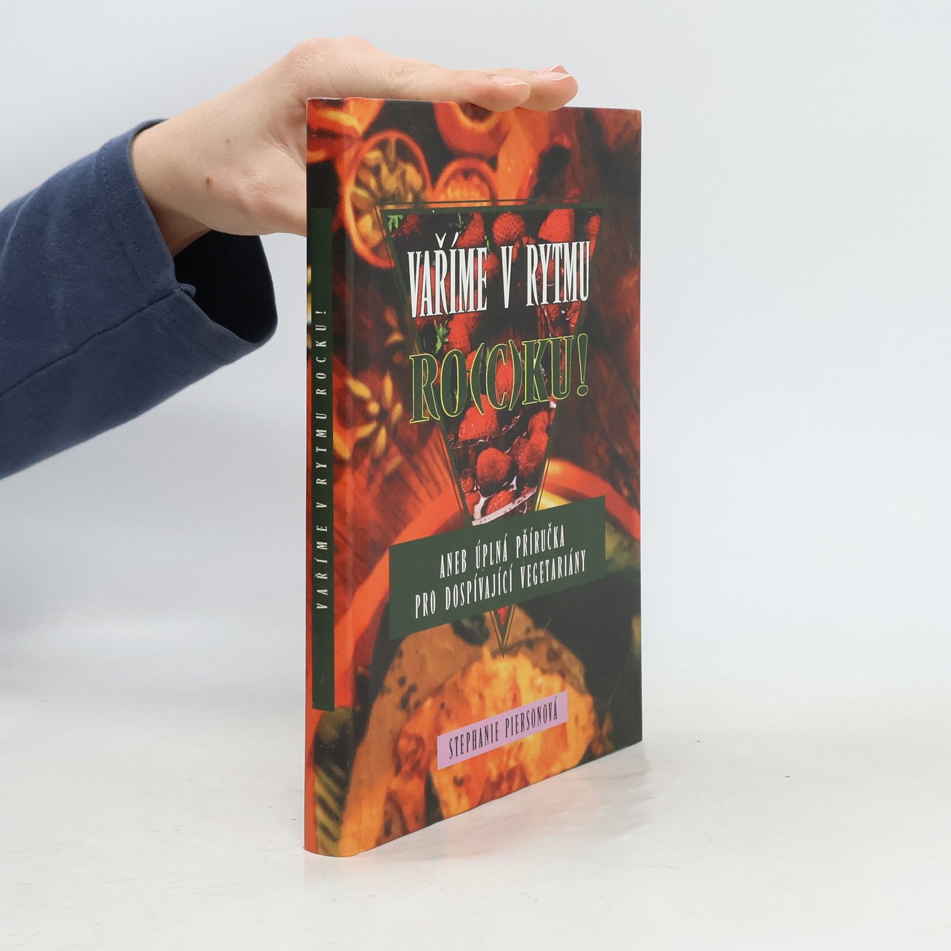 Stephanie Pierson Vaříme v rytmu ro(c)ku! aneb úplná příručka pro dospívající vegetariány