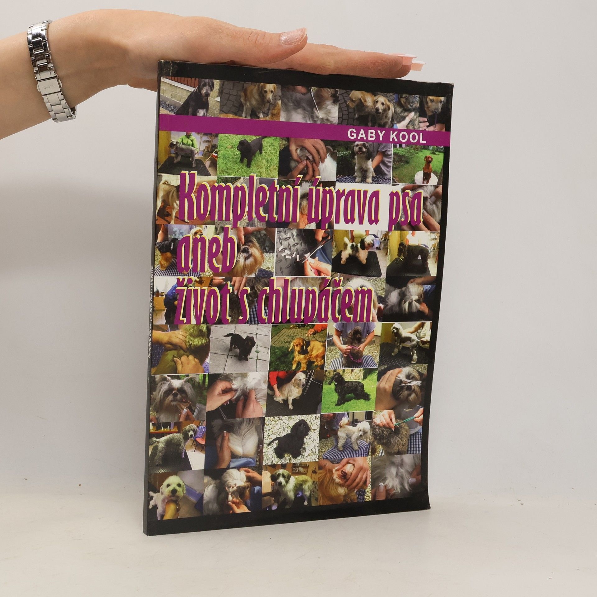 Gaby Kool Kompletní úprava psa aneb život s chlupáčem