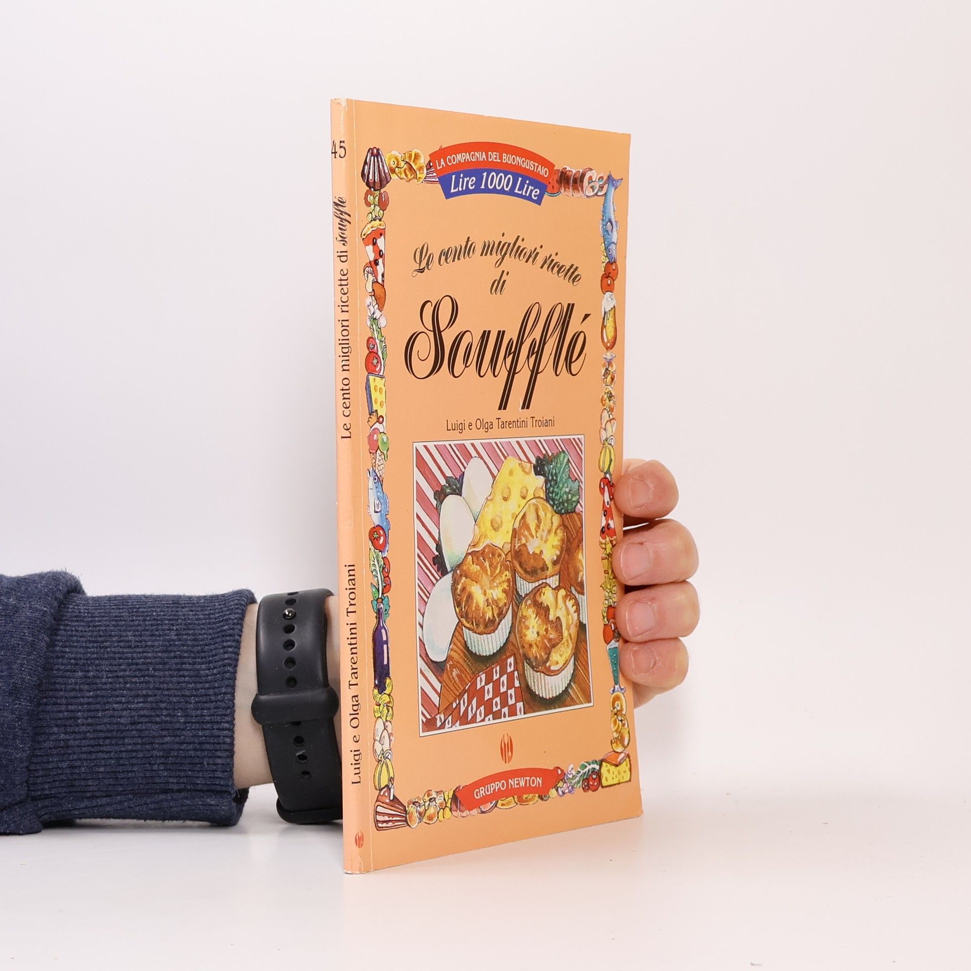 Luigi Tarentini Troiani Di Maruggio La Compagnia del Buongustaio - 45: Le cento migliori ricette di soufflé