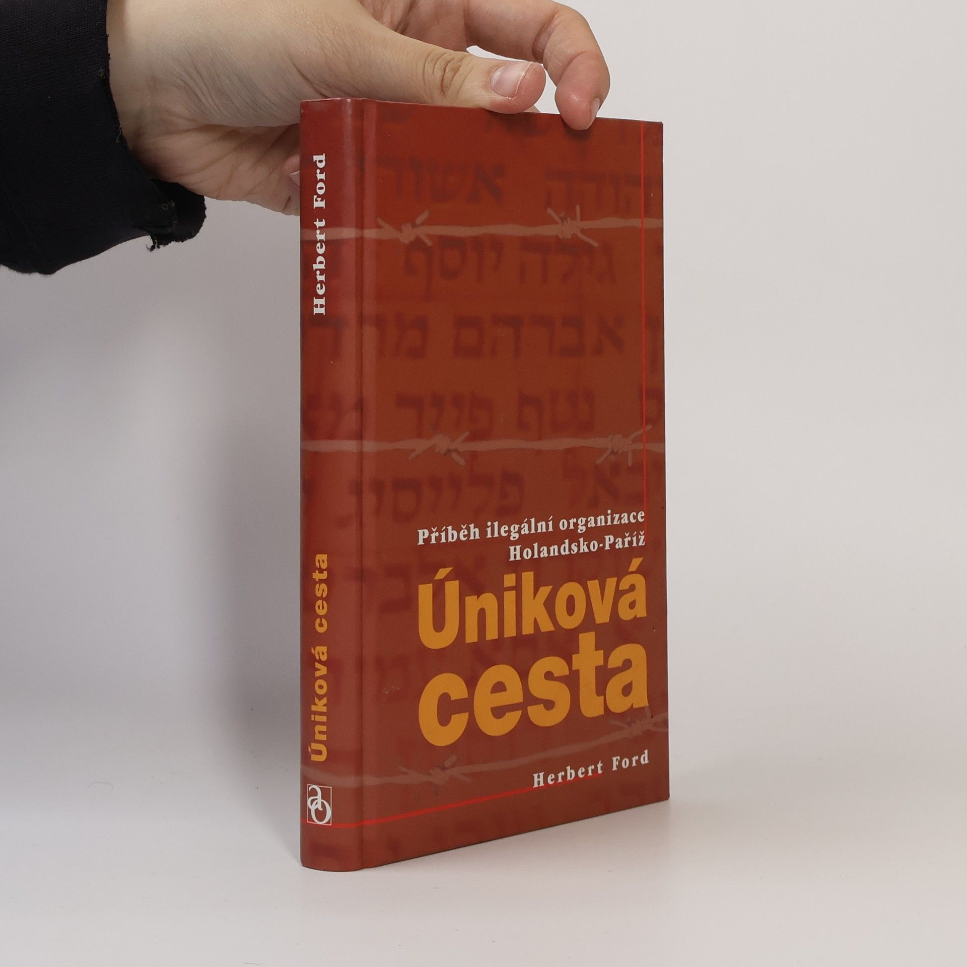 Herbert Ford Úniková cesta : příběh ilegální organizace Holandsko-Paříž