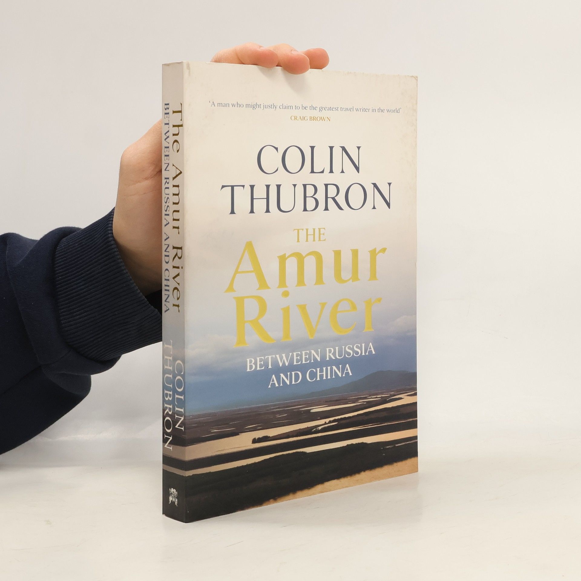 Colin Thubron The Amur River : Between Russia and China