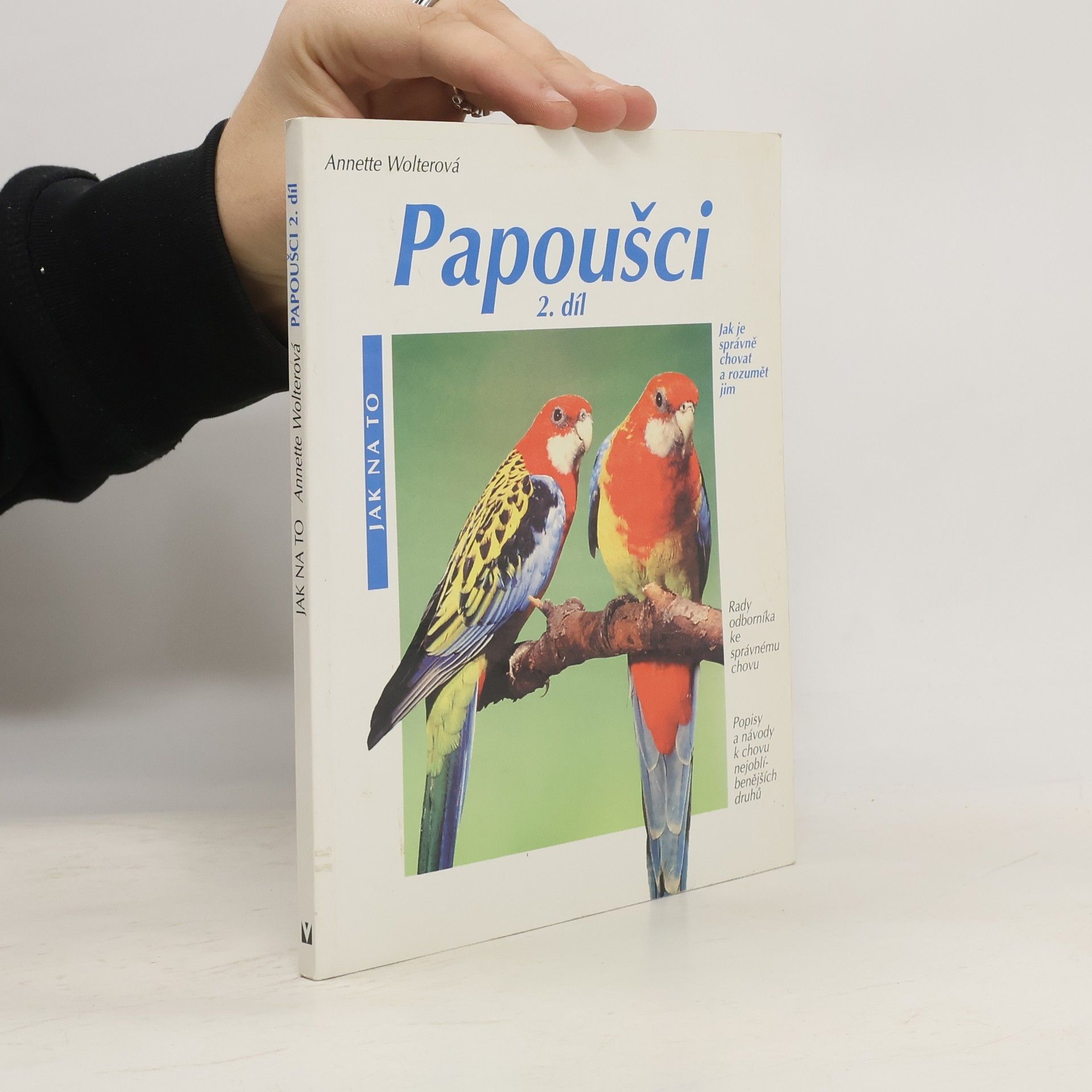 Annette Wolter Papoušci 2. díl : jak je správně chovat a rozumět jim