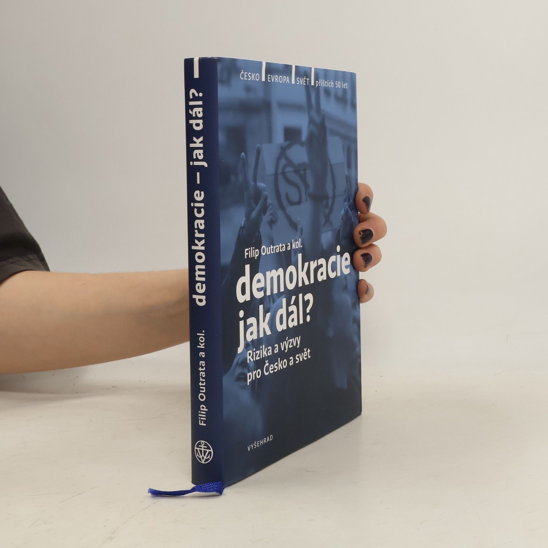 Filip Outrata Demokracie - jak dál? : rizika a výzvy pro Česko a svět