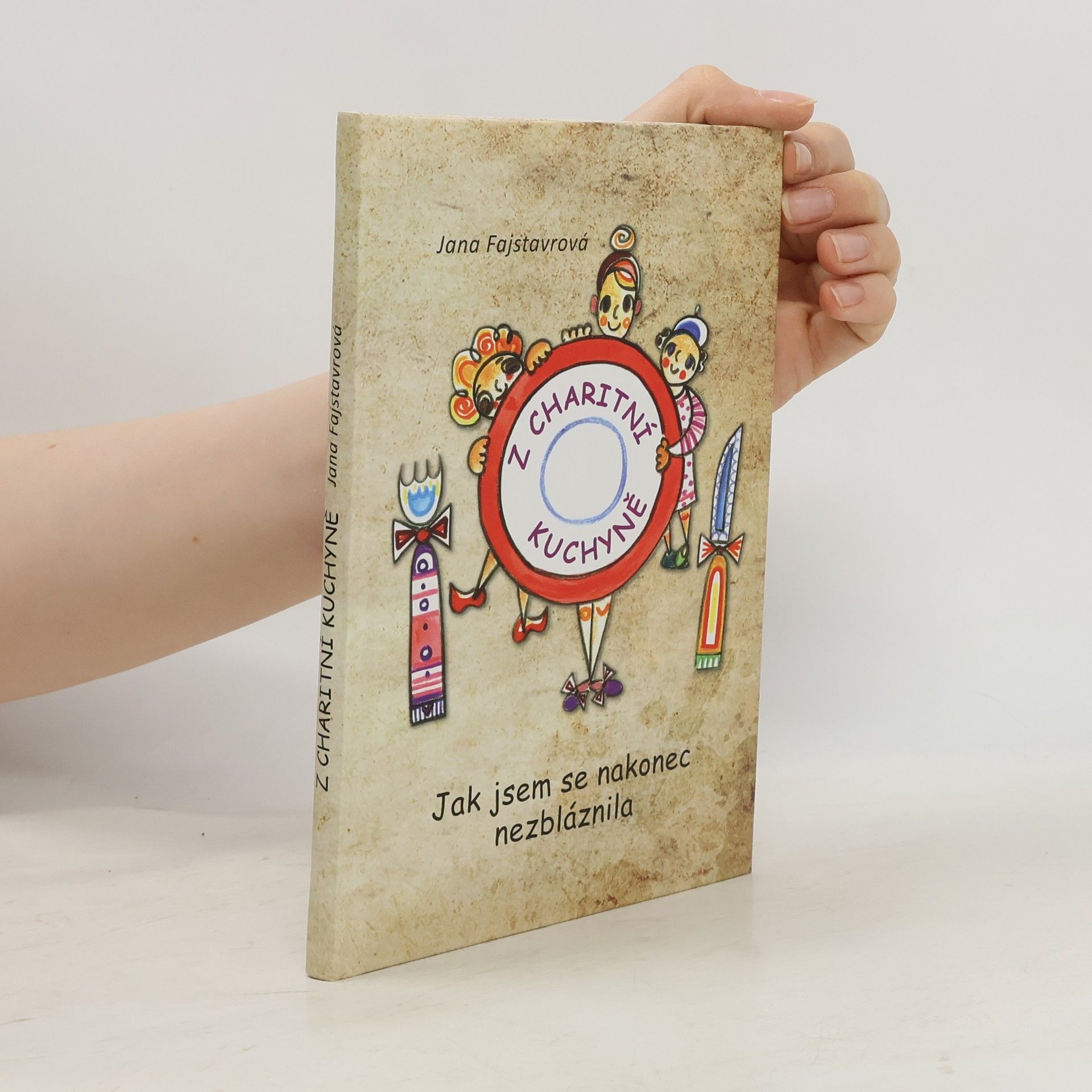 Jana Fajstavrová Z charitní kuchyně. Jak jsem se nakonec nezbláznila