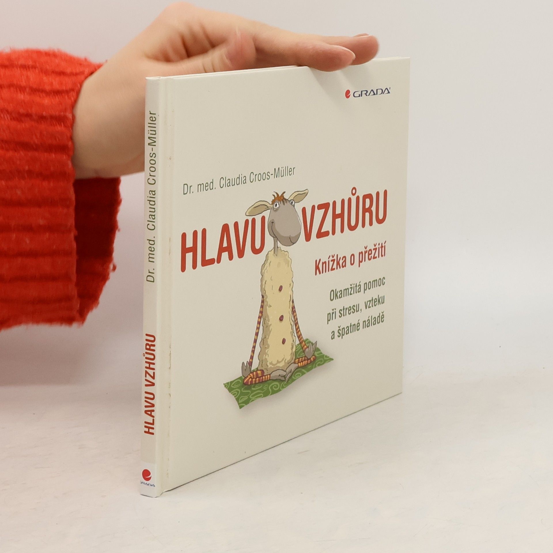 Claudia Cross-Müller Hlavu vzhůru: Knížka o přežití : okamžitá pomoc při stresu, vzteku a špatné náladě