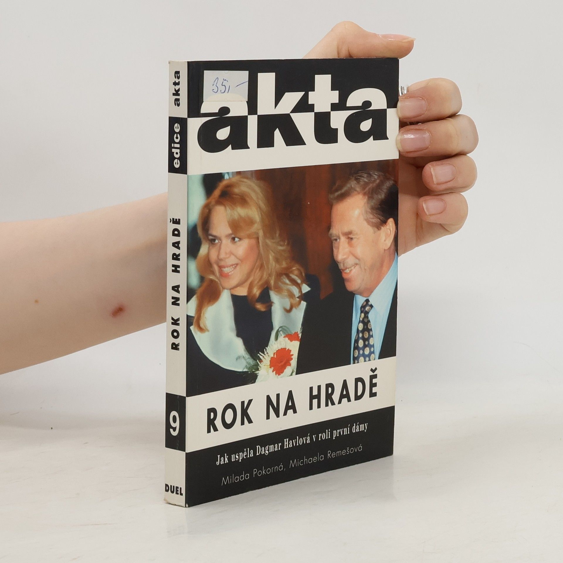 Milada Pokorná Rok na hradě : jak uspěla Dagmar Havlová v roli první dámy