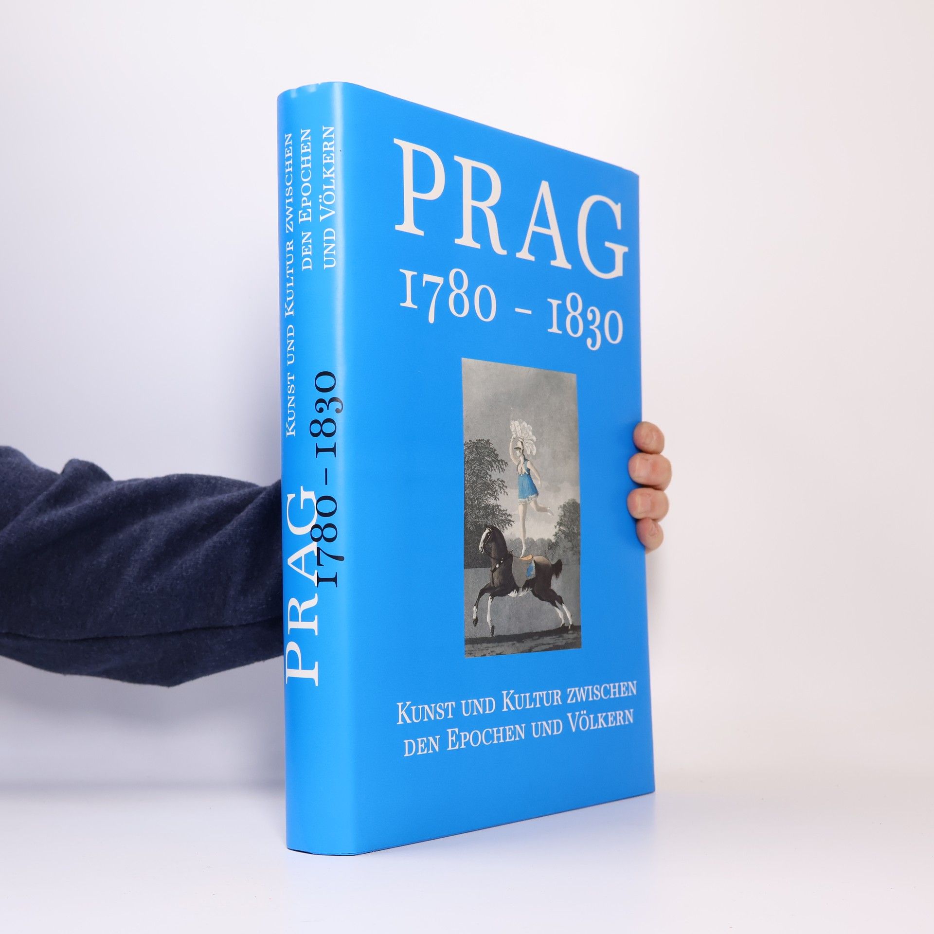 Roman Prahl Prag 1780-1830. Kunst und Kultur zwischen den Epochen und Völkern