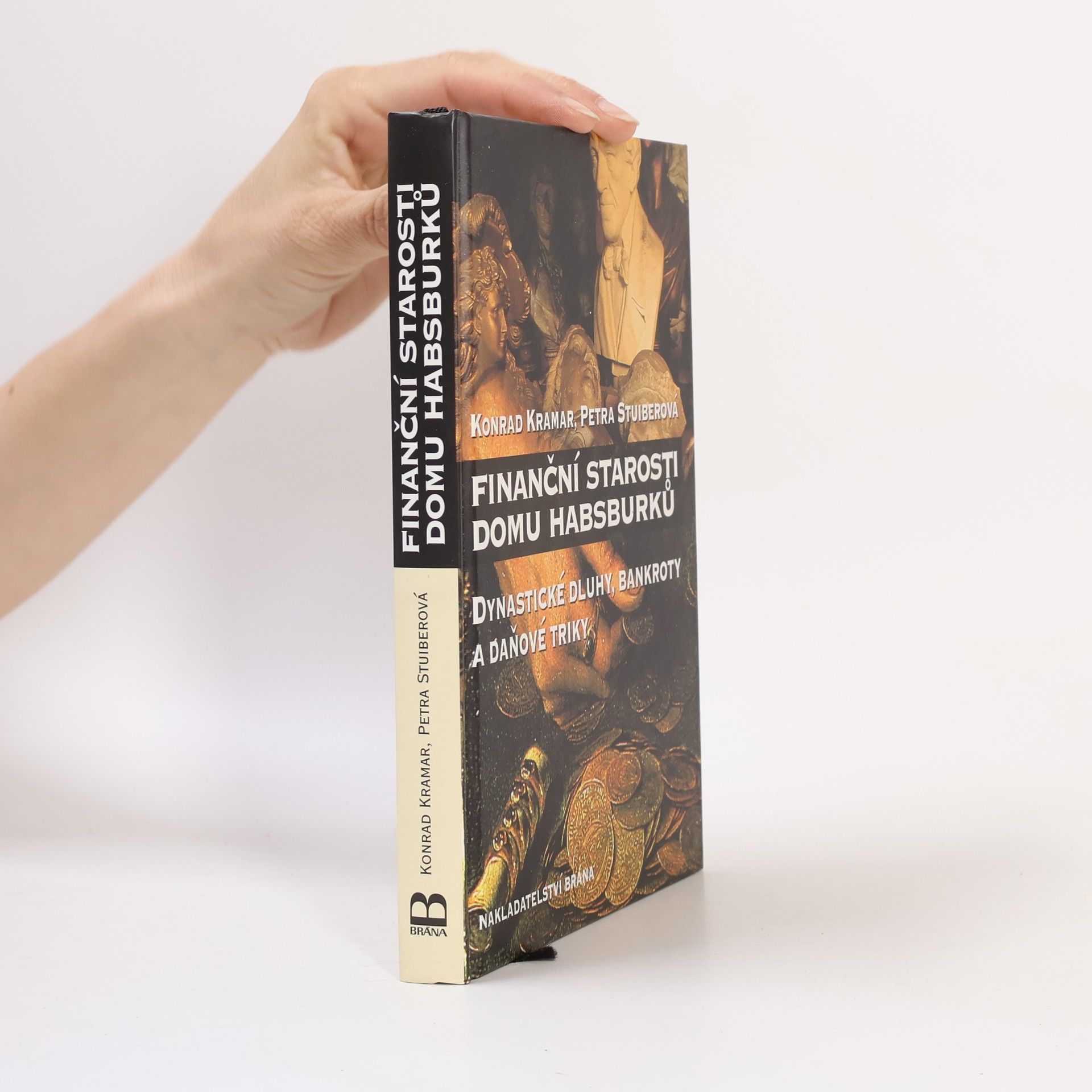 Konrad Kramar Finanční starosti domu Habsburků : dynastické dluhy, bankroty a daňové triky