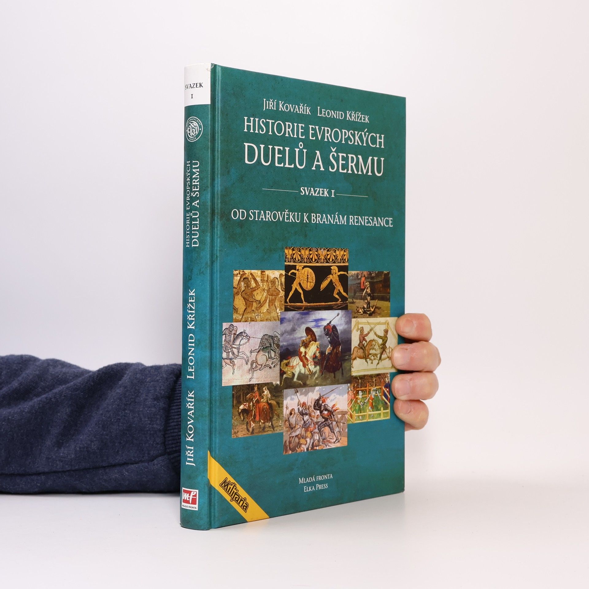 Jiří Kovařík Historie evropských duelů a šermu. Od starověku k branám renesance. Svazek 1