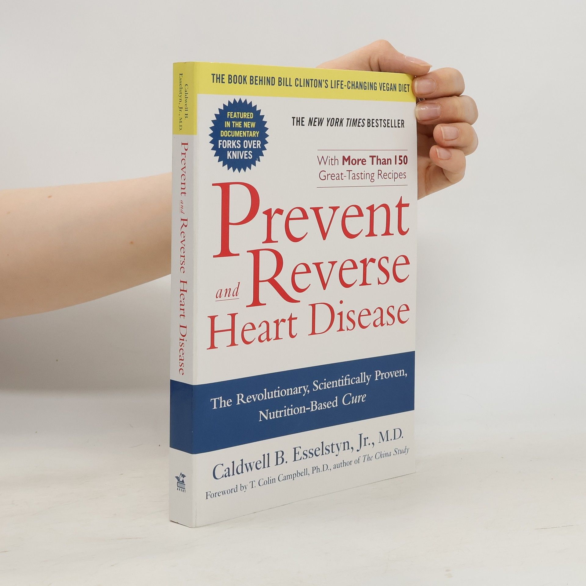 Caldwell B. Esselstyn Jr. M.D. Prevent and Reverse Heart Disease