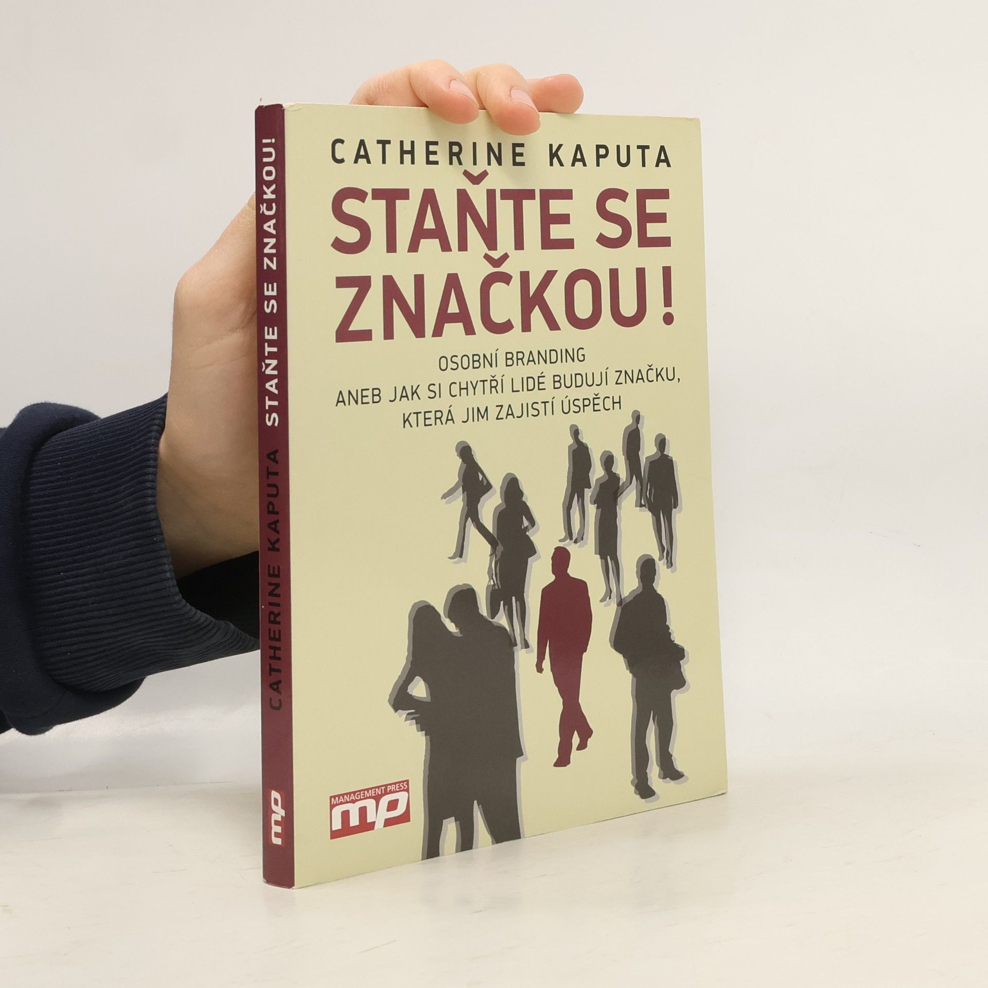 Catherine Kaputa Staňte se značkou! : osobní branding, aneb, jak si chytří lidé budují značku, která jim zajistí úspěch