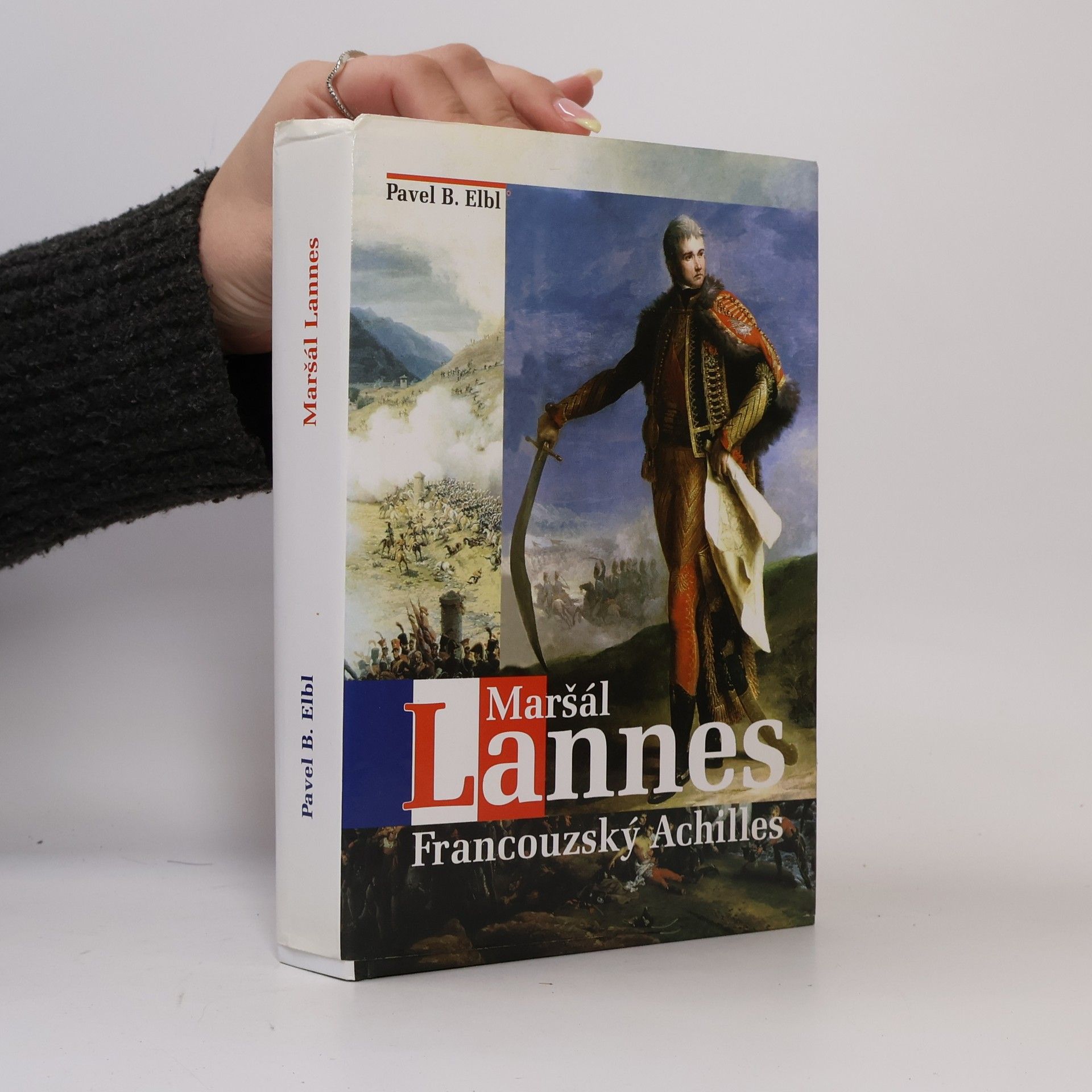 Pavel B. Elbl Maršál Lannes : francouzský Achilles