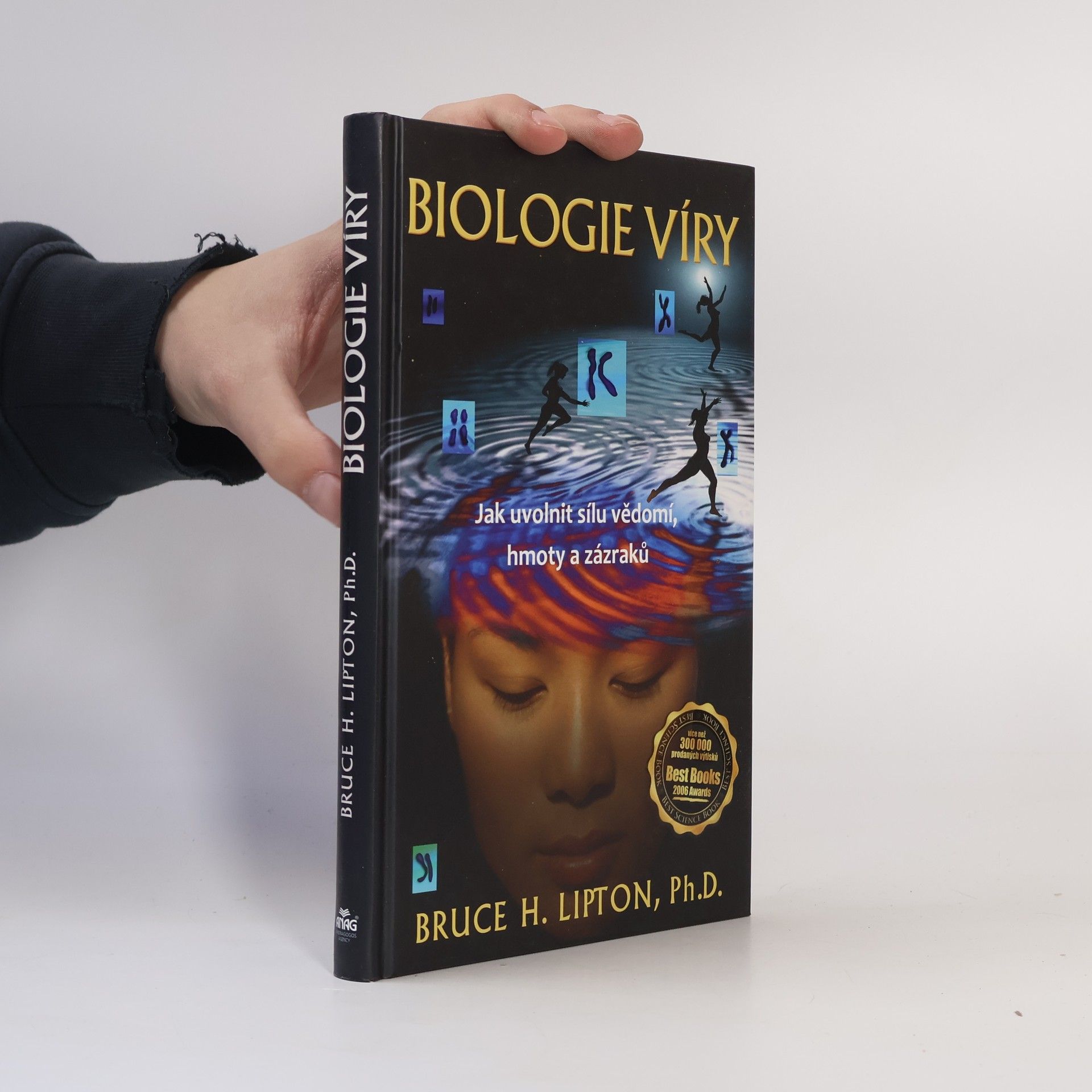 Bruce Lipton Biologie víry: Jak uvolnit sílu vědomí, hmoty a zázraků
