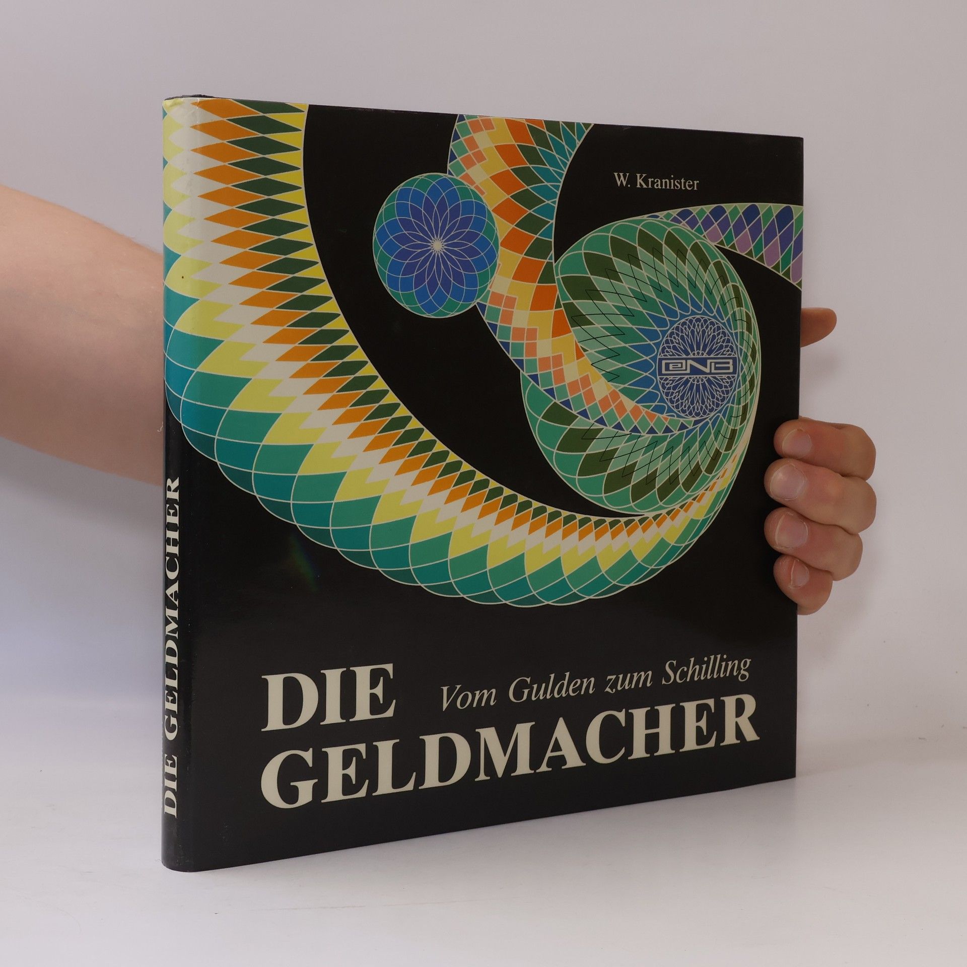 Willibald Kranister Die Geldmacher. Vom Gulden zum Schilling