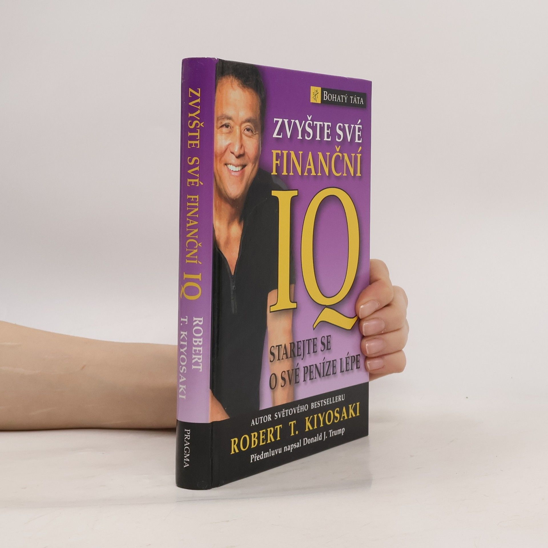 Robert Kiyosaki Zvyšte své finanční IQ: Starejte se o své peníze lépe