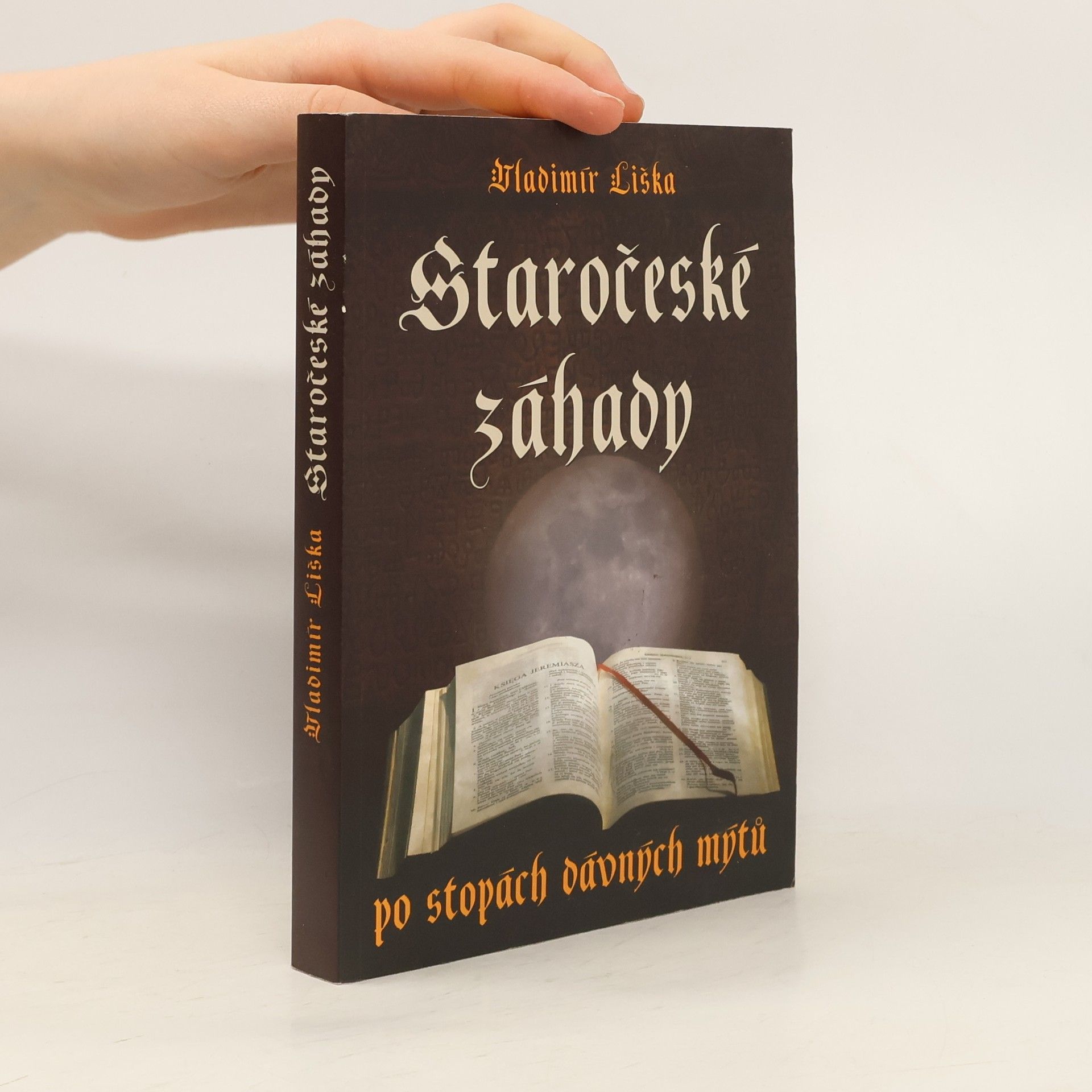 Vladimír Liška Staročeské záhady: Po stopách dávných kronik a mýtů