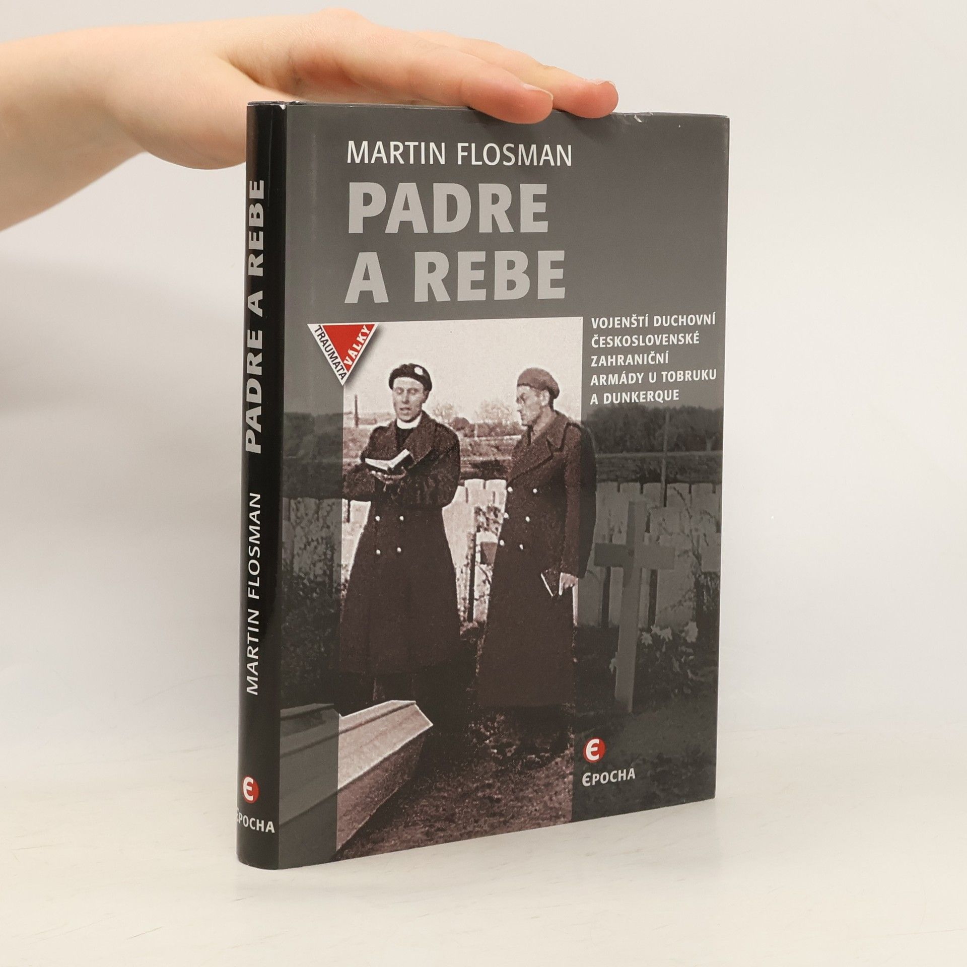 Martin Flosman Padre a Rebe - Vojenští duchovní československé zahraniční armády u Tobruku a Dunkerqu