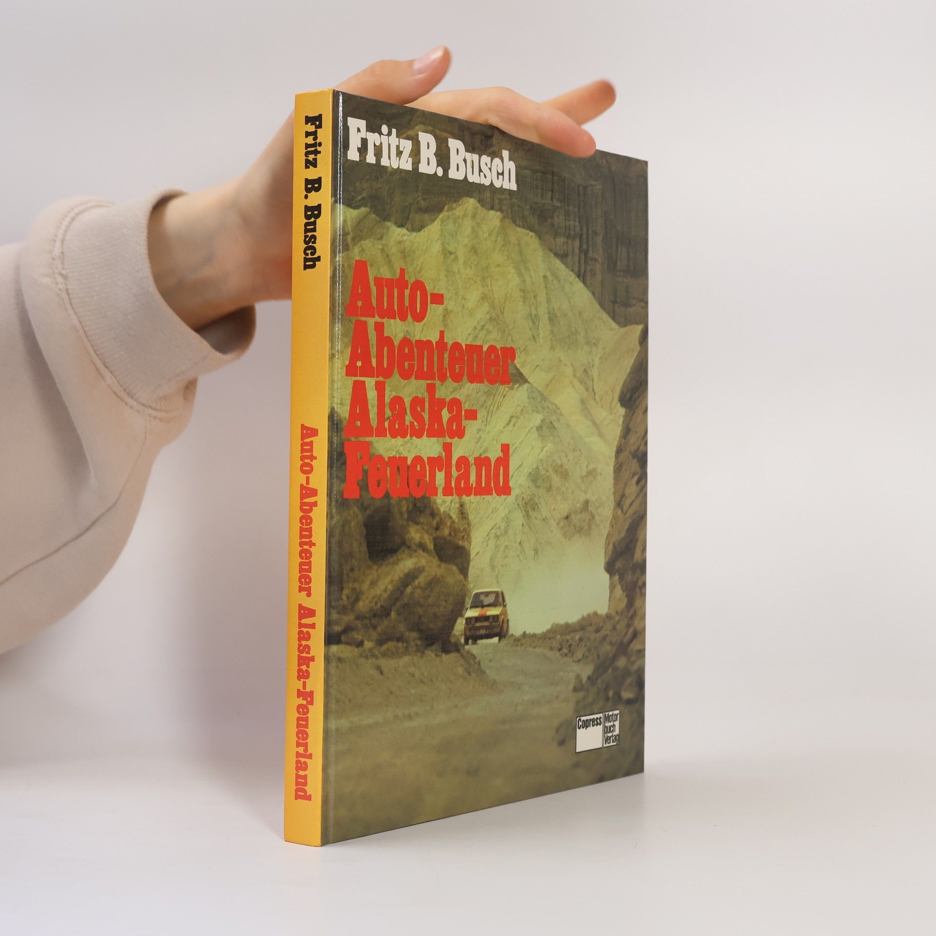 Fritz B. Busch Auto-Abenteuer Alaska-Feuerland