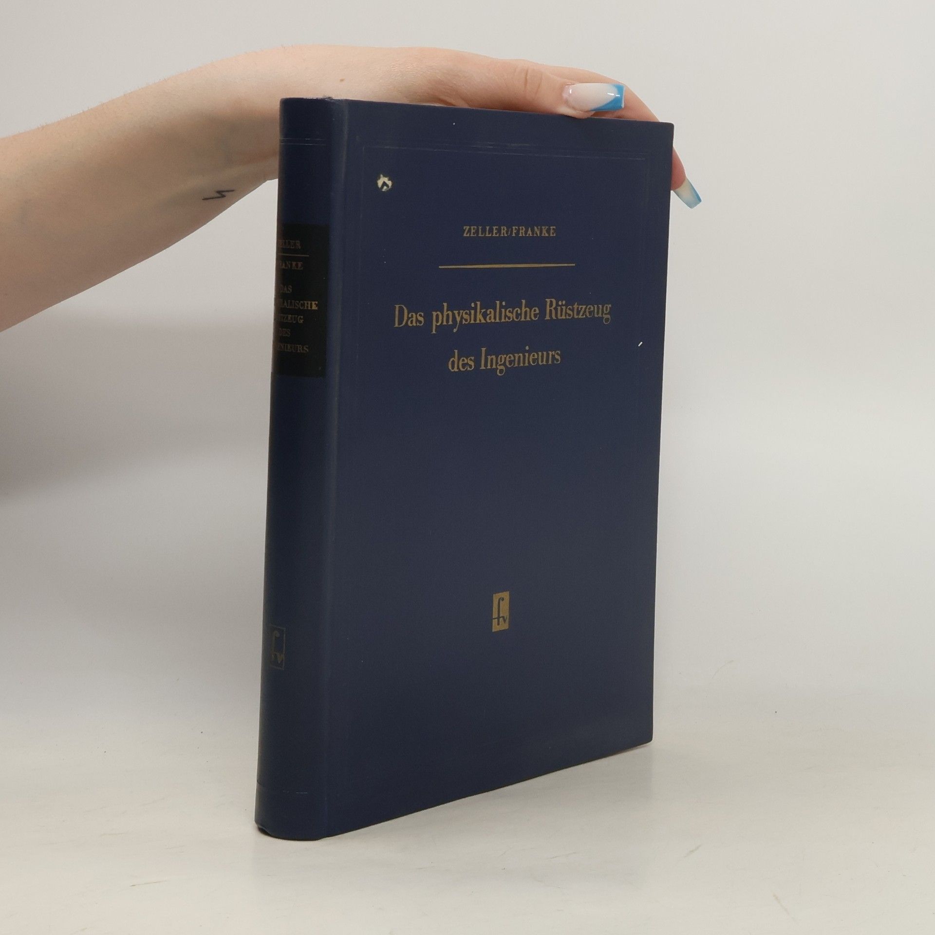 Werner Zeller Das physikalische Rüstzeug des Ingenieurs