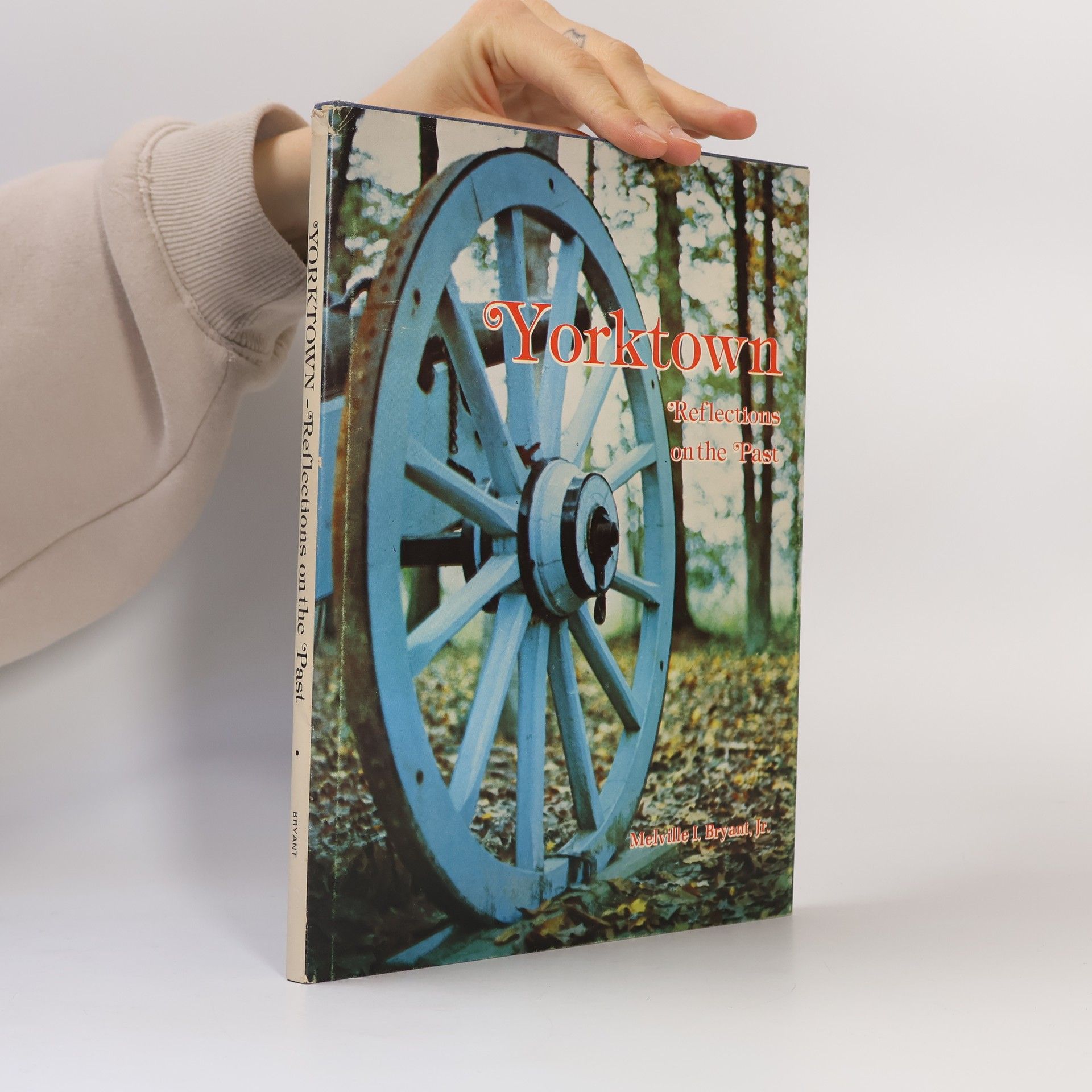 Melville I Bryant Yorktown. Reflections on the Past