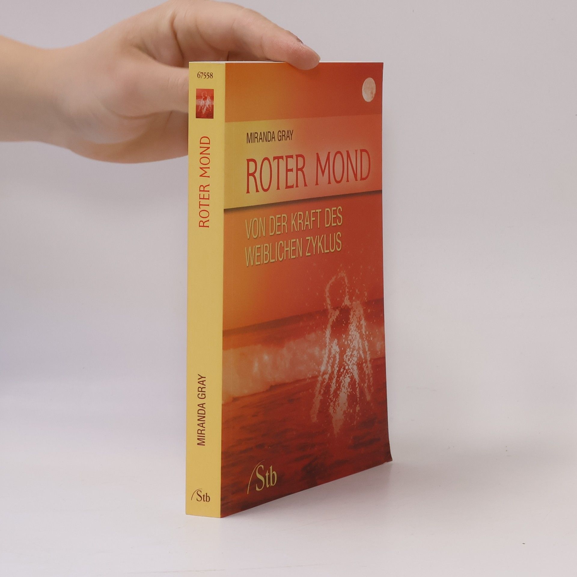 Miranda Gray Roter Mond: von der Kraft des Weiblichen Zyklus