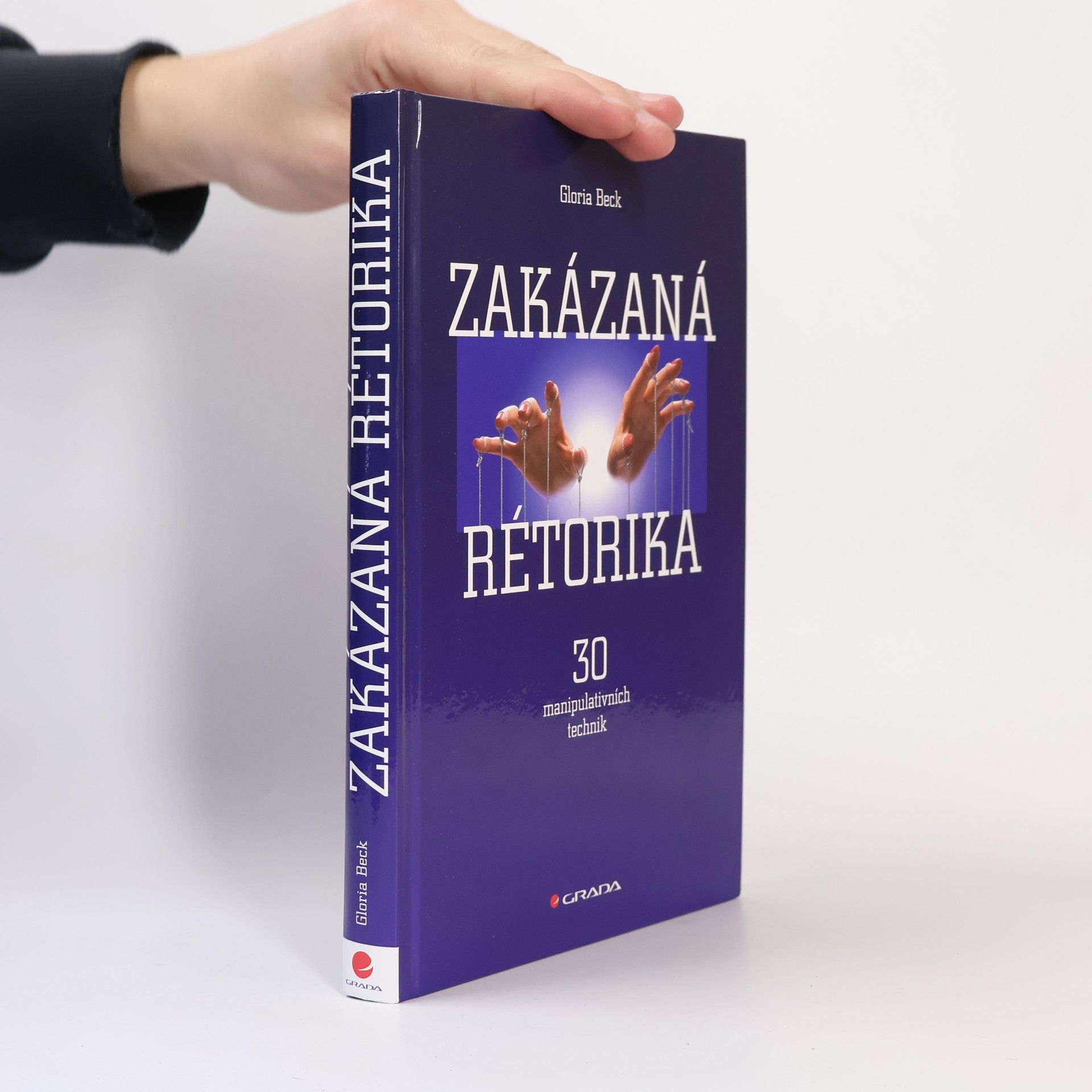 Gloria Beck Zakázaná rétorika : 30 manipulativních technik