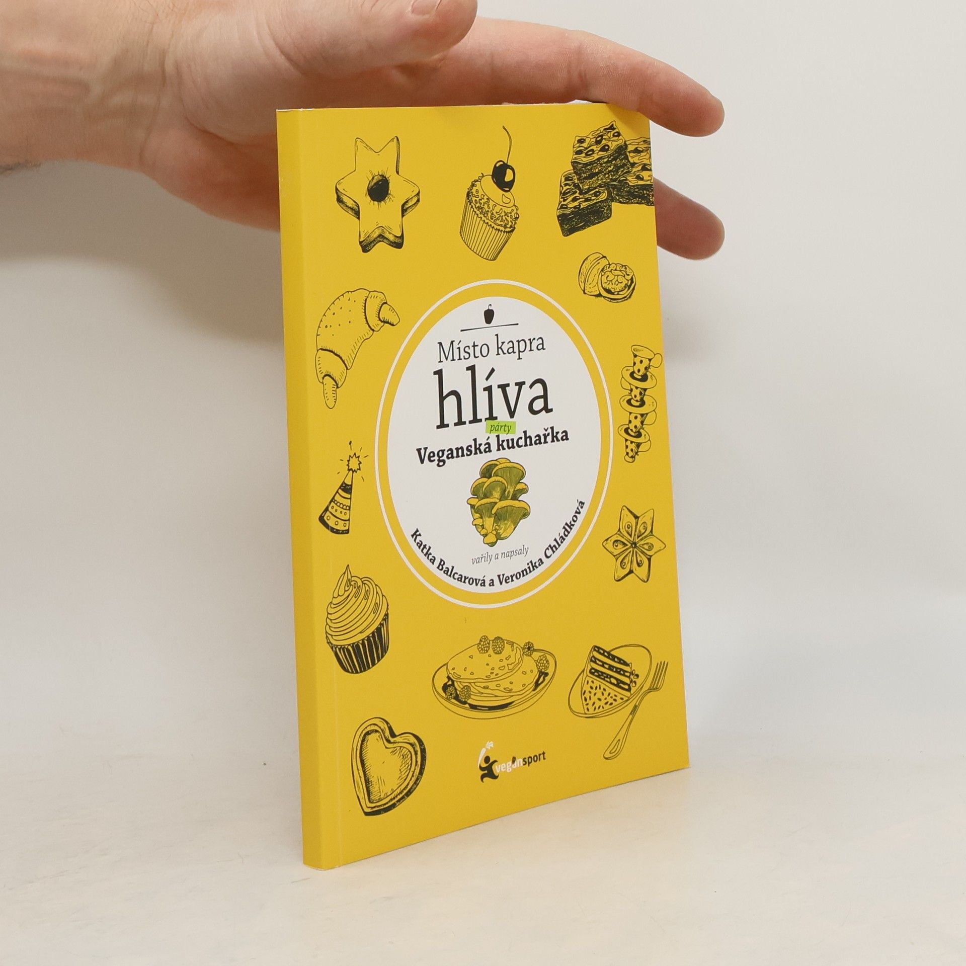 Katka Balcarová Místo kapra hlíva. Párty veganská kuchařka