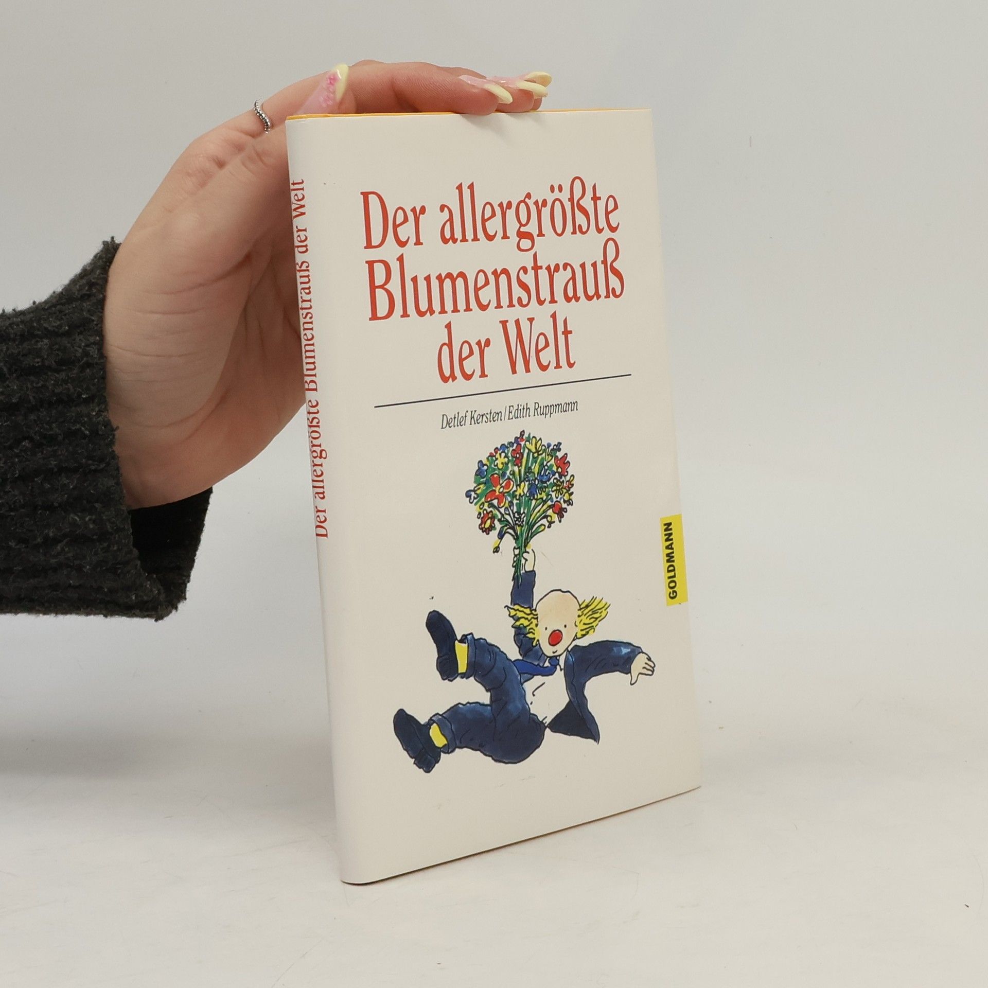 Detlef Kersten Der allergrößte Blumenstrauß der Welt oder von den Schwierigkeiten eines Schüchternen