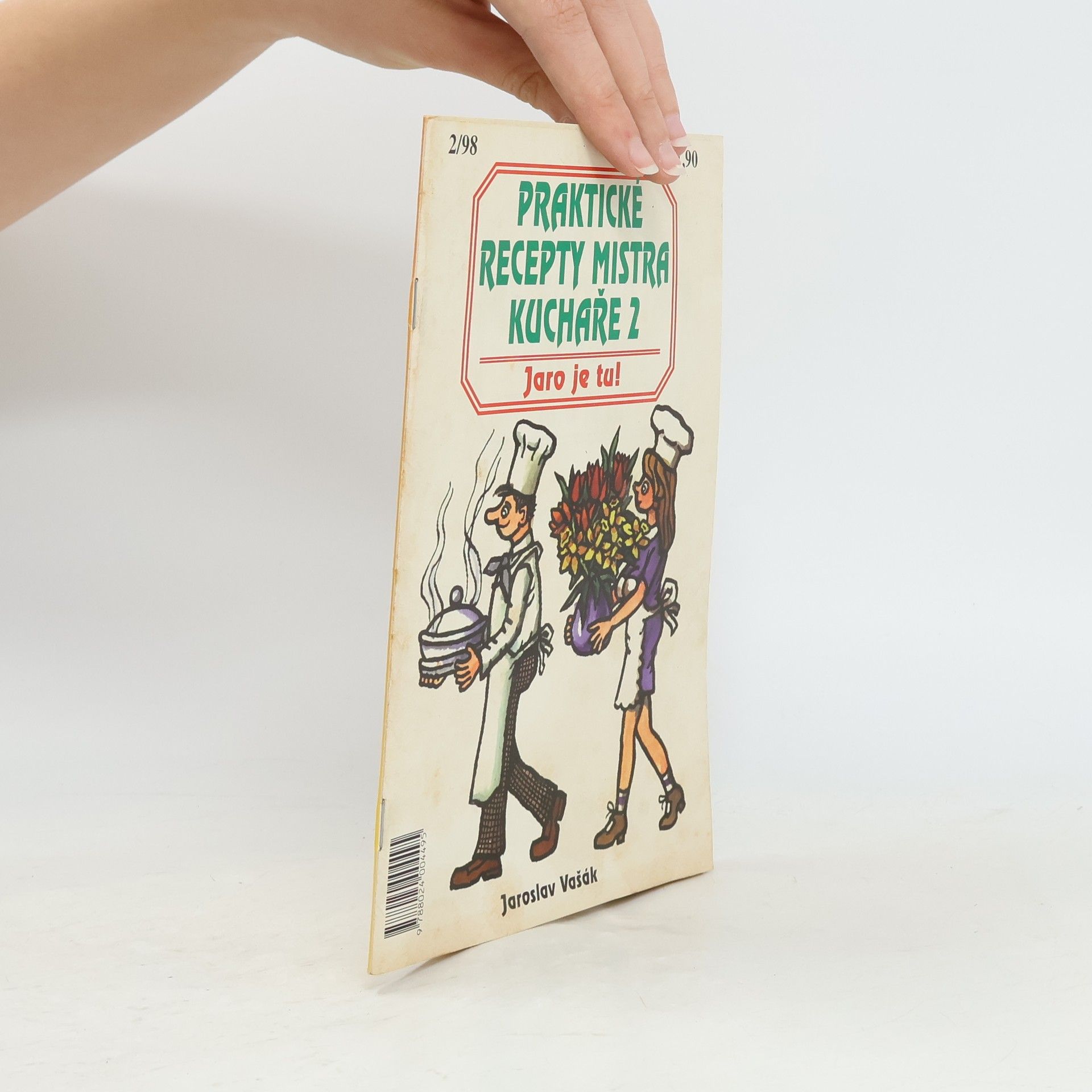 Jaroslav Vašák Praktické recepty mistra kuchaře 2. Jaro je tu!