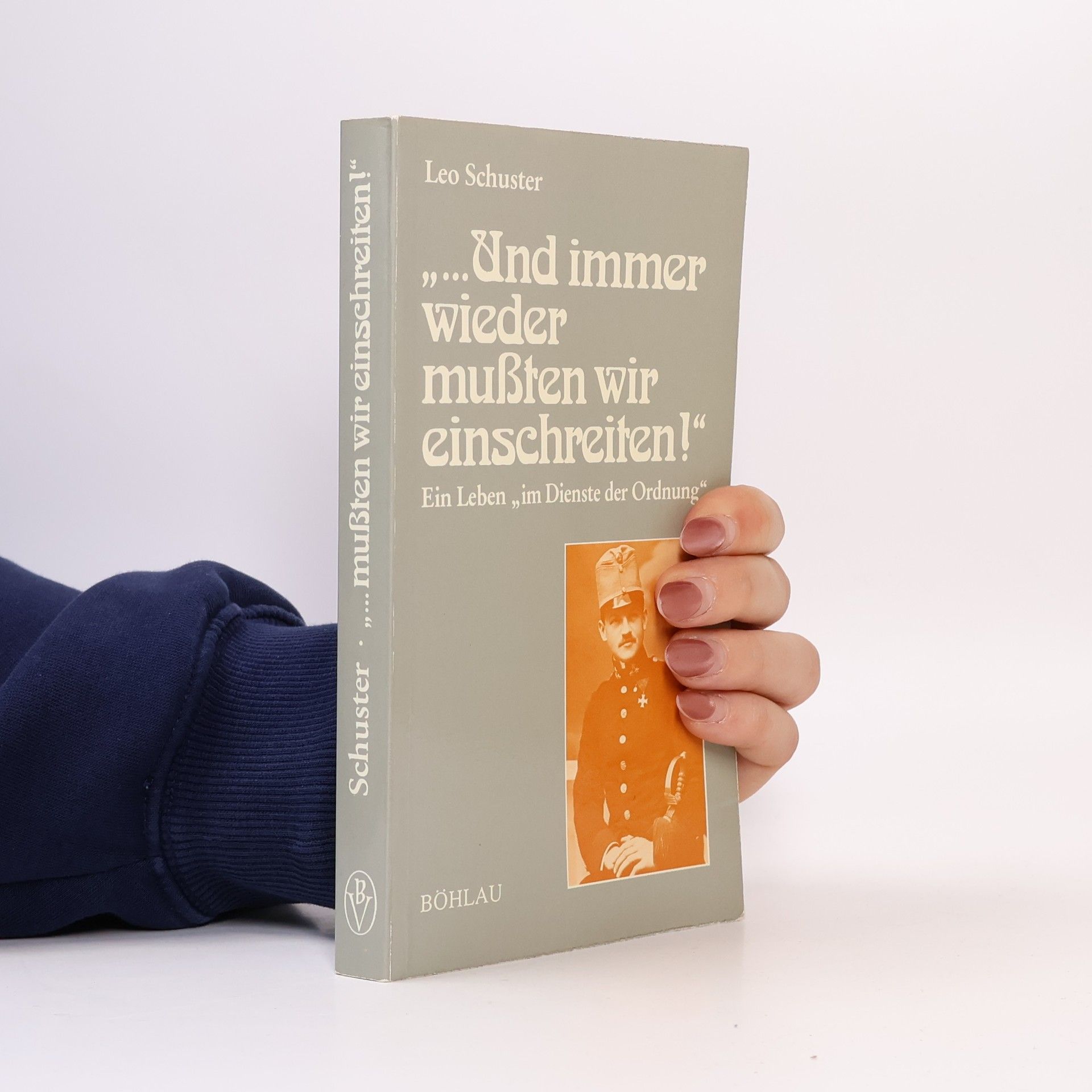 Leo Schuster "... Und immer wieder mussten wir einschreiten!