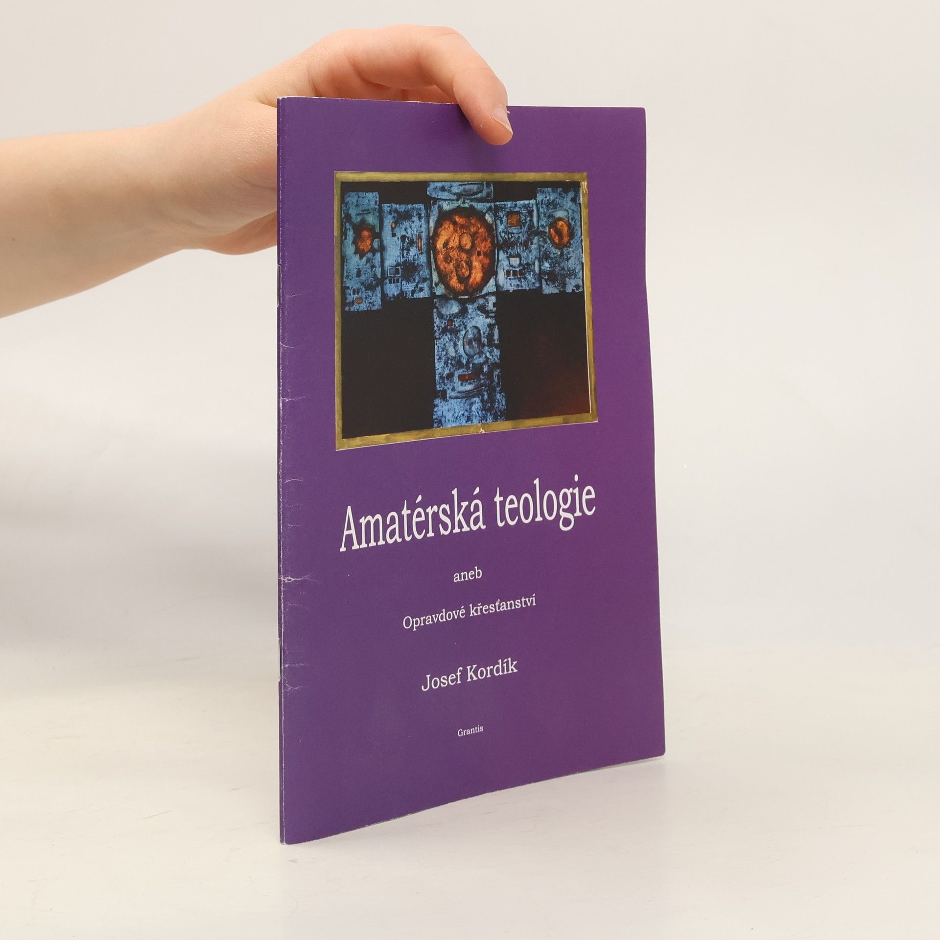 Josef Kordík Amatérská teologie, aneb, Opravdové křesťanství