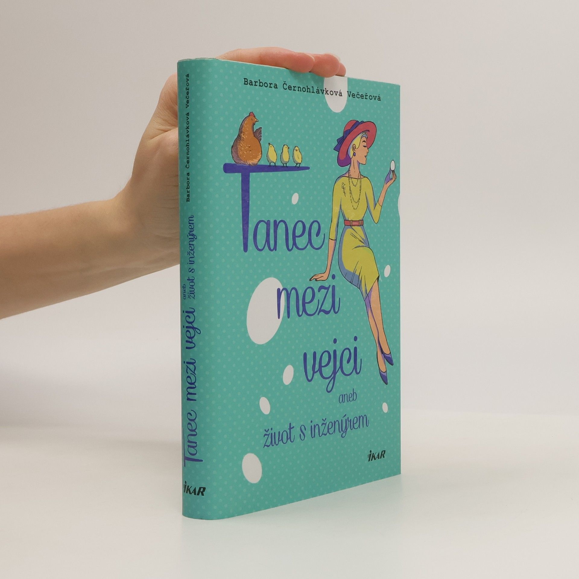 Barbora Černohlávková Večeřová Tanec mezi vejci, aneb, Život s inženýrem