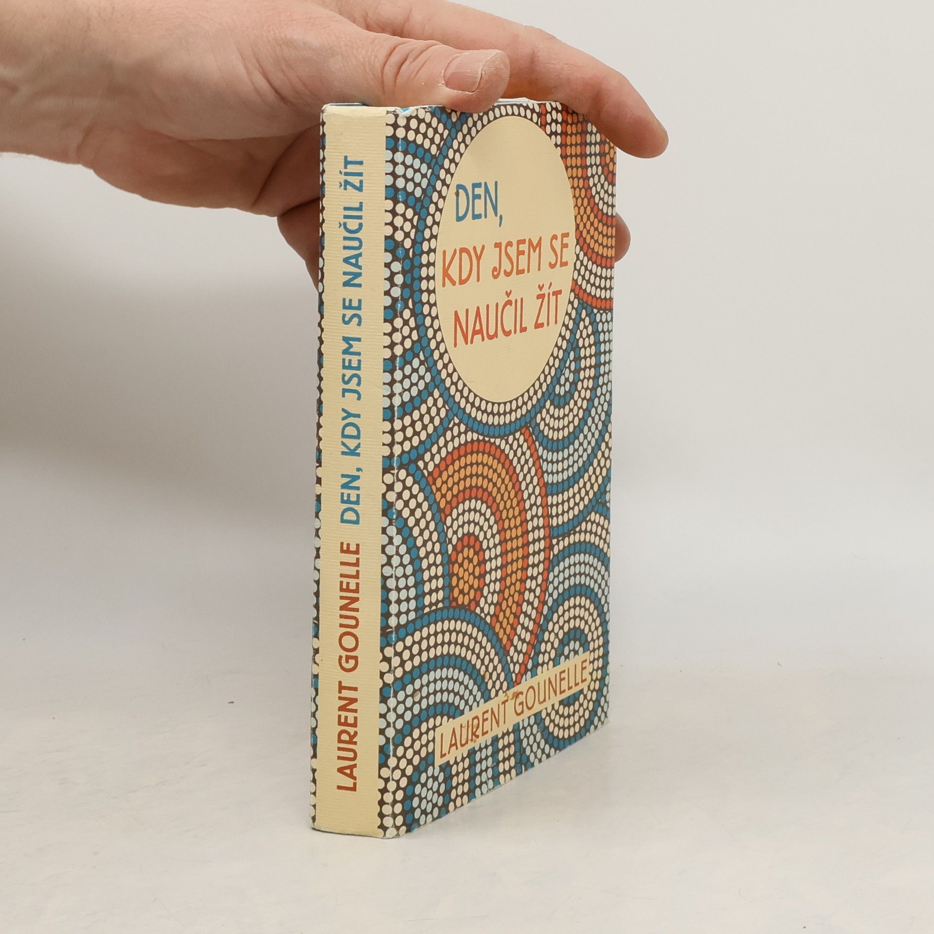 Laurent Gounelle Den, kdy jsem se naučil žít