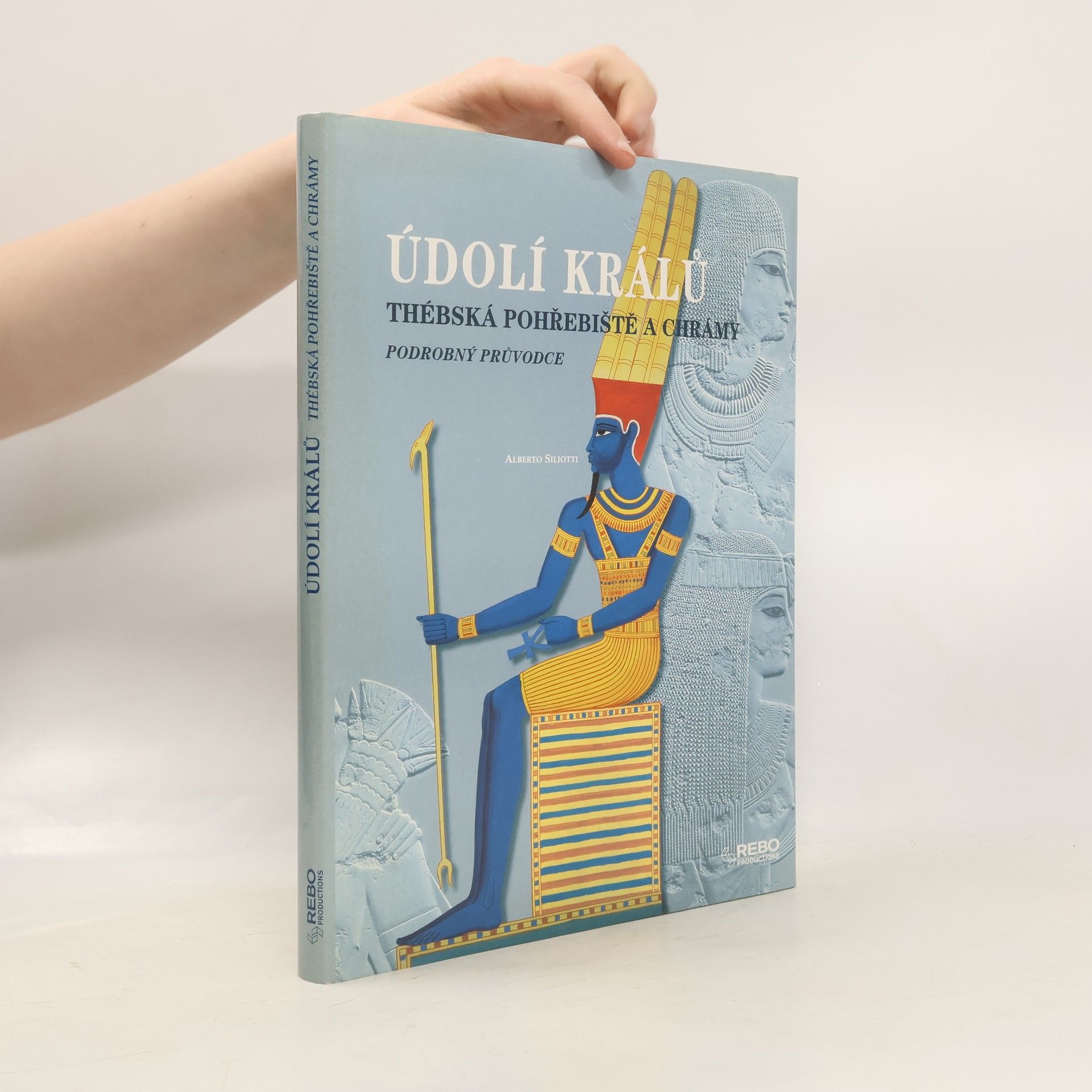 Alberto Siliotti Údolí králů. Thébská pohřebiště a chrámy. Podrobný průvodce