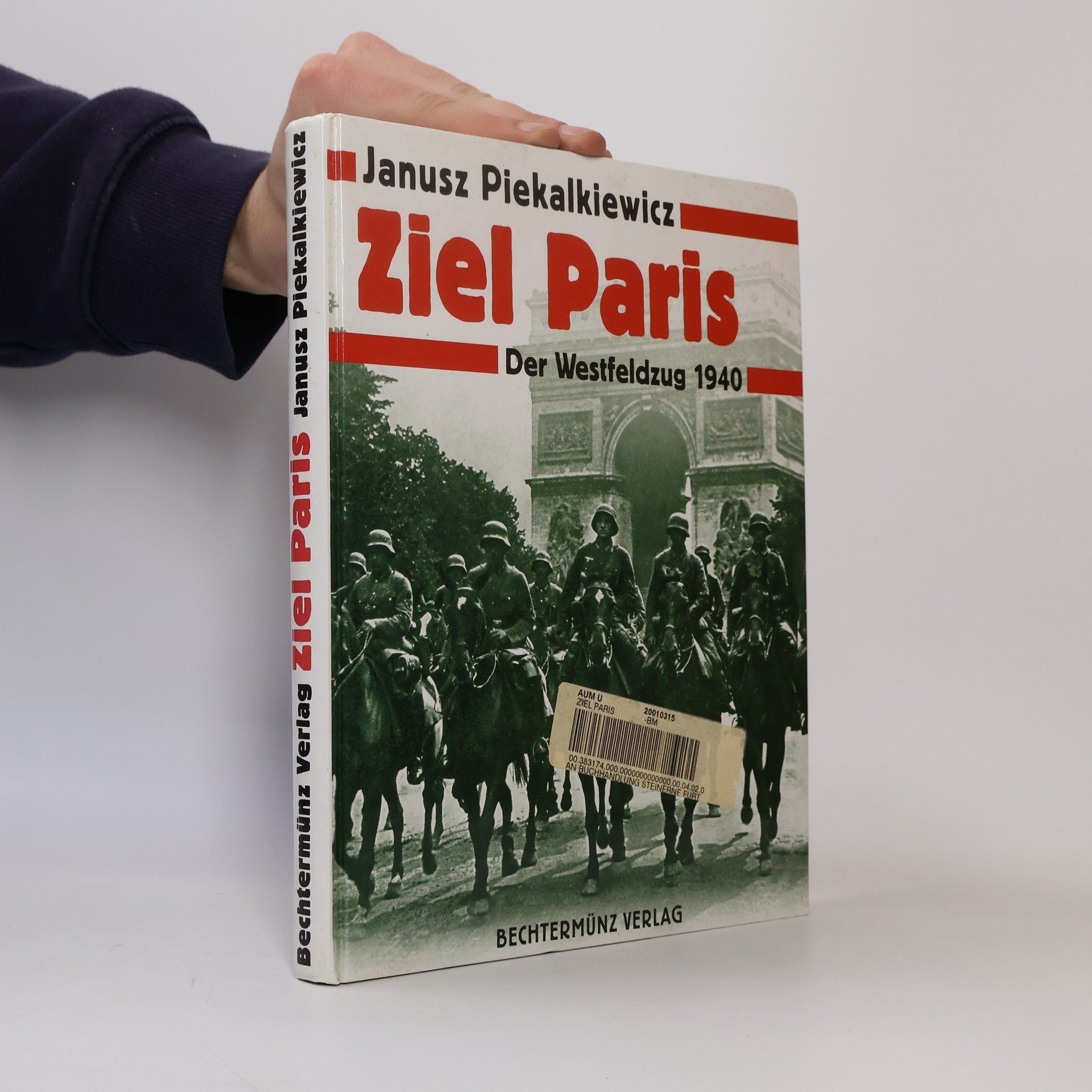 Janusz Piekałkiewicz Ziel Paris. Der Westfeldzug 1940