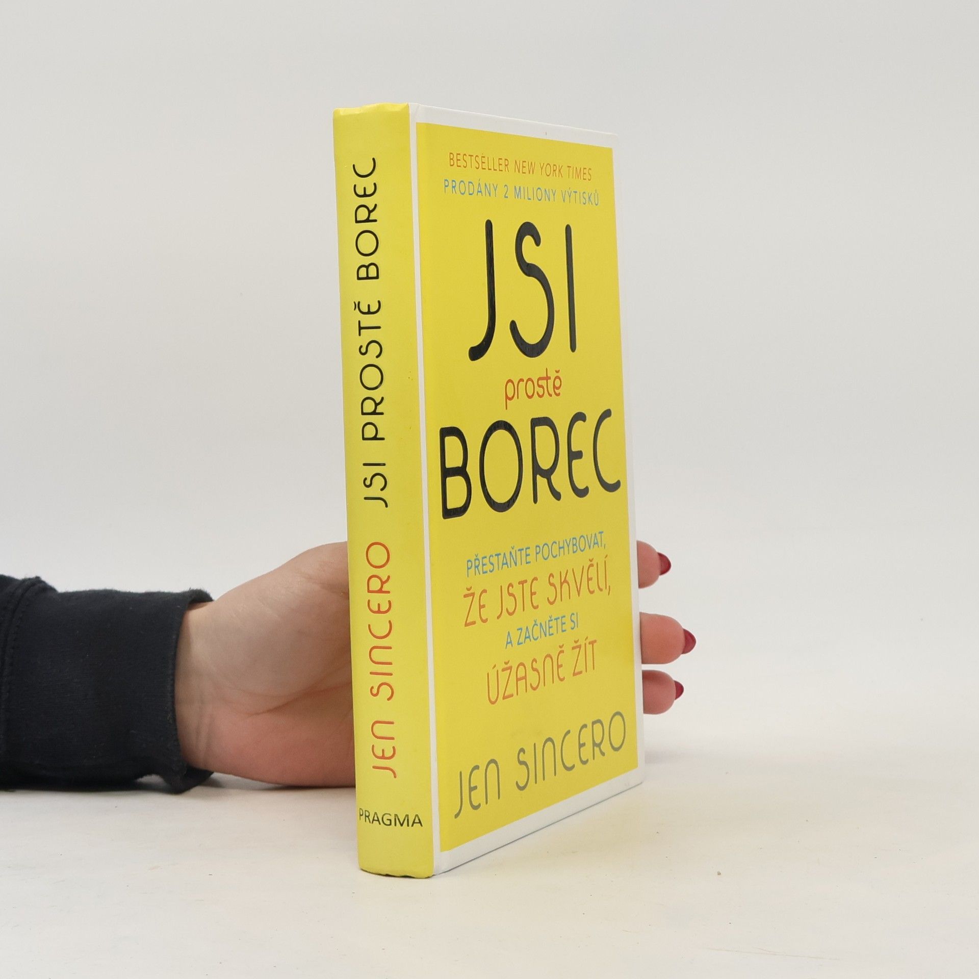 Jen Sincero Jsi prostě borec: Přestaňte pochybovat, že jste skvělí, a začněte si úžasně žít