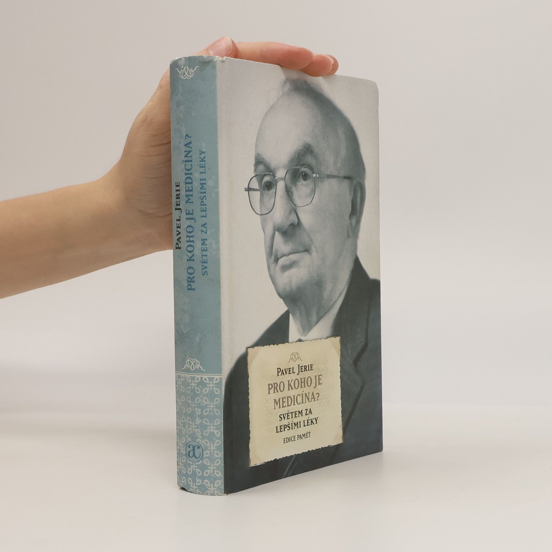 Pavel Jerie Pro koho je medicína? : světem za lepšími léky