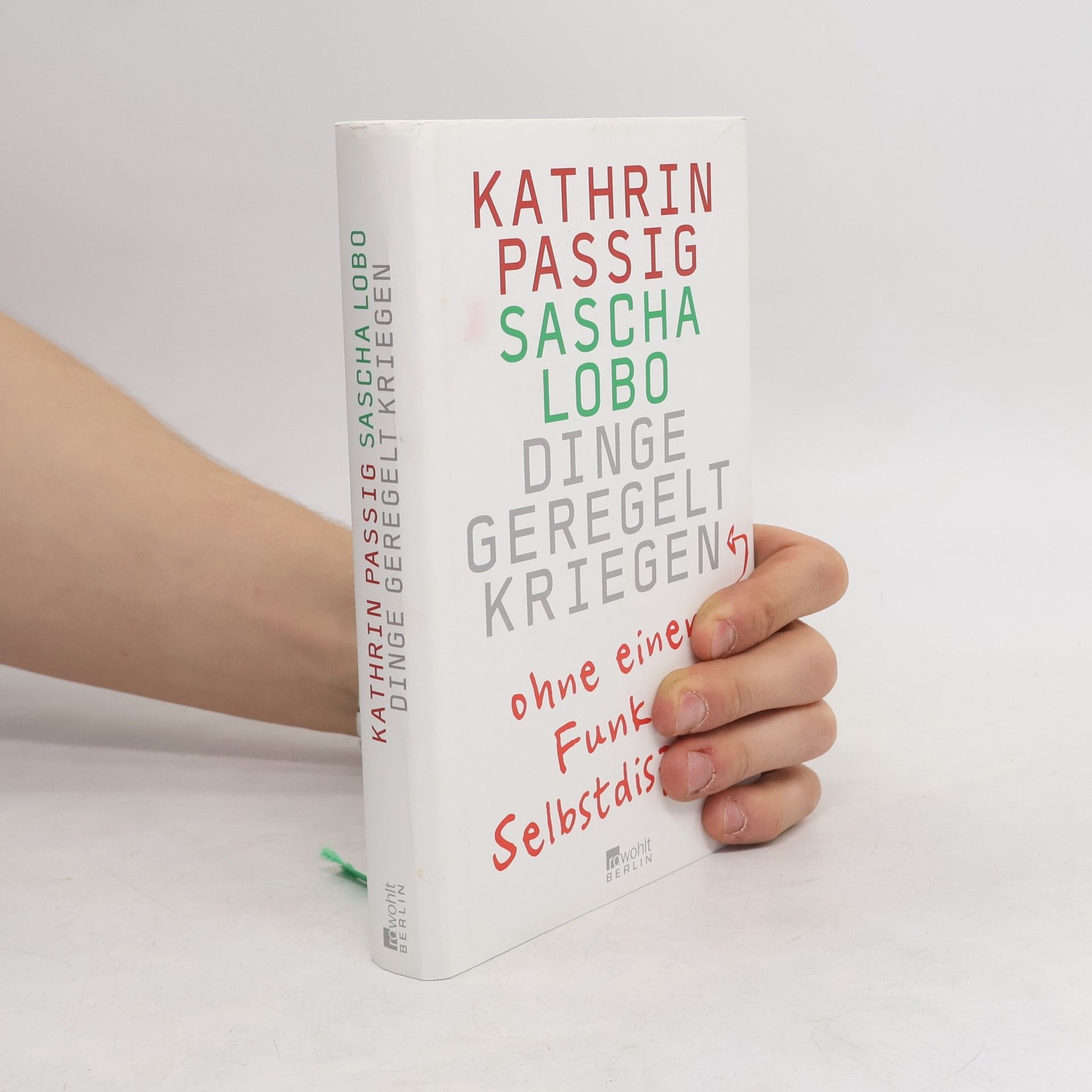 Kathrin Passig Dinge Geregelt Kriegen : ohne einen Funken Selbstdisziplin