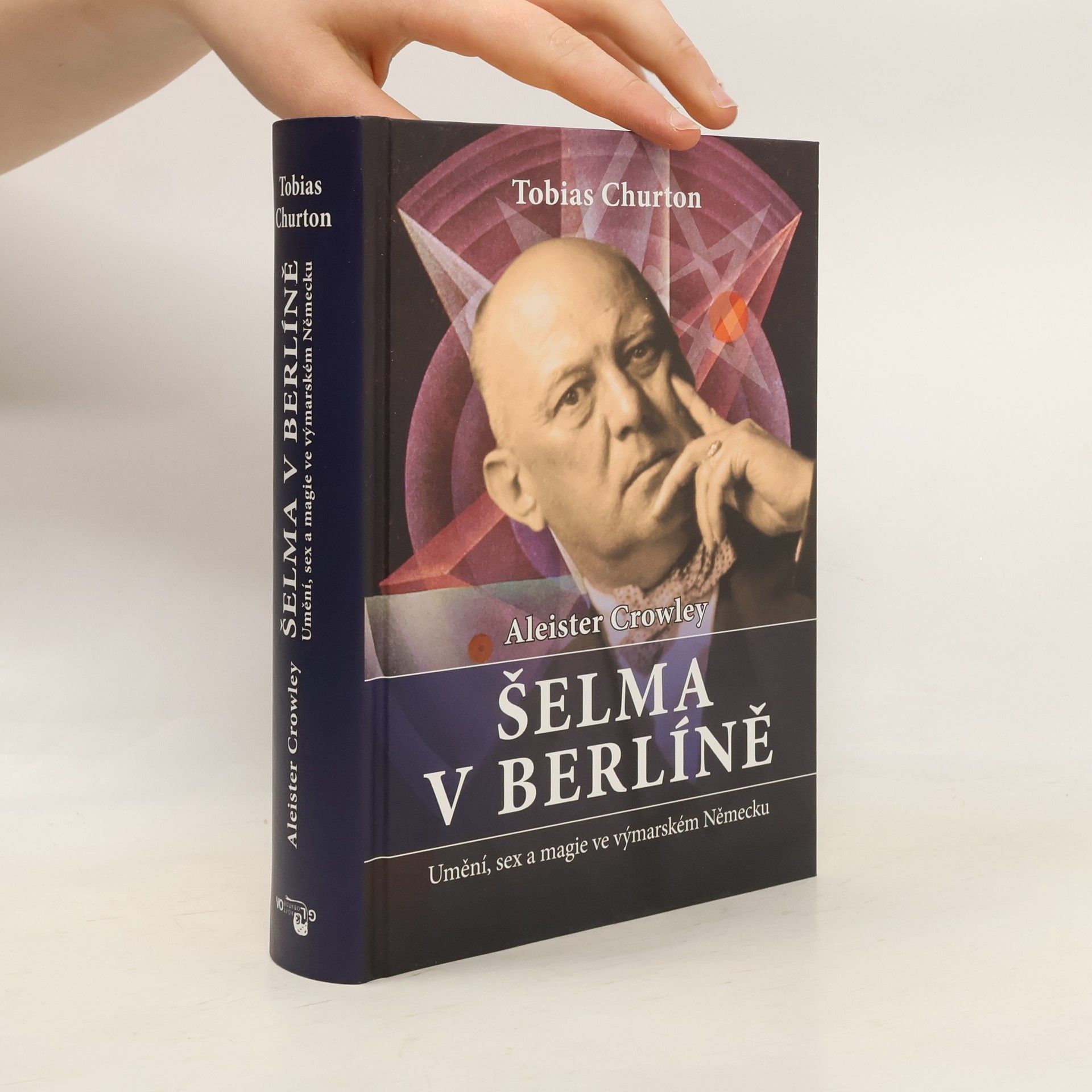 Tobias Churton Aleister Crowley - Šelma v Berlíně: Umění, sex a magie ve výmarském Německu