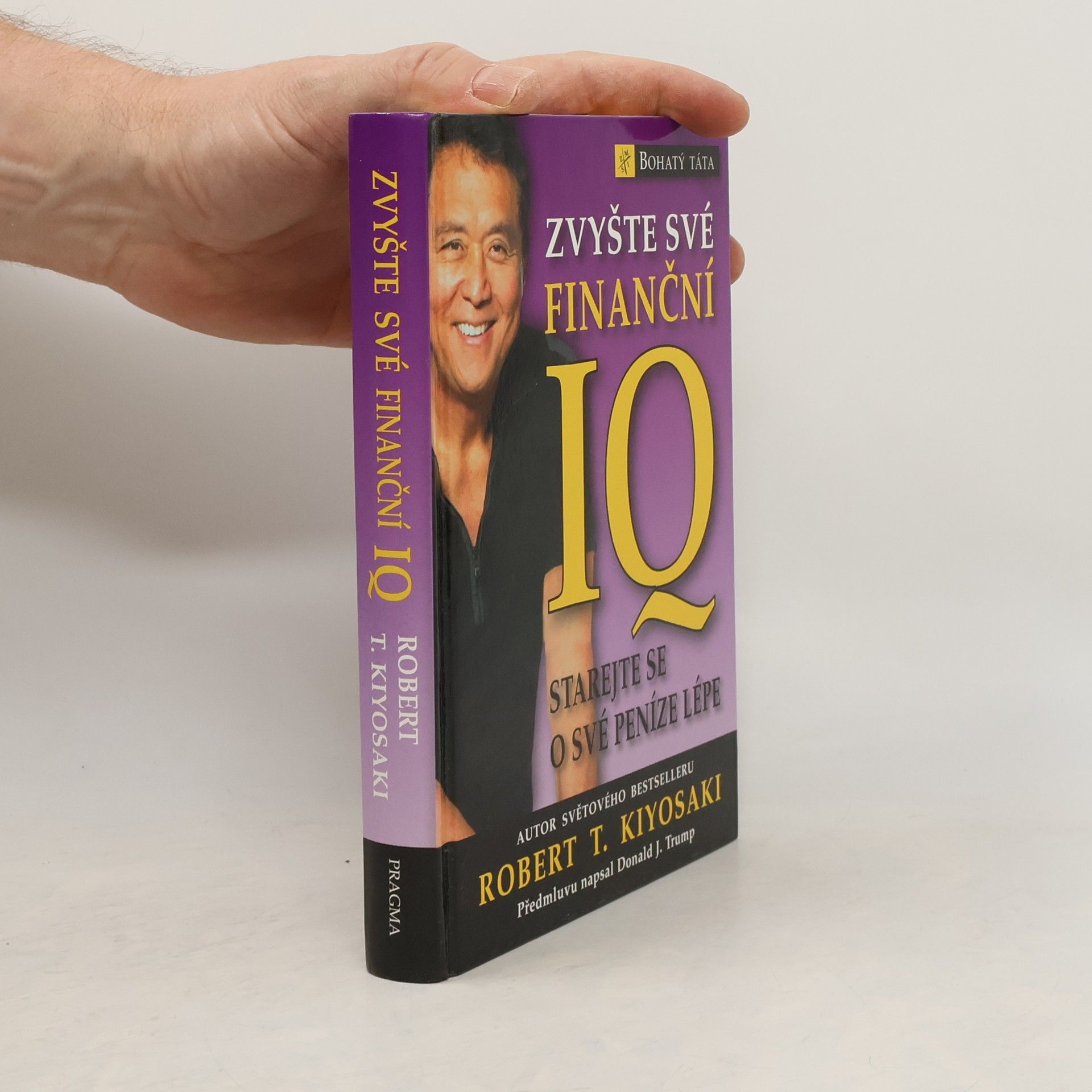 Robert Kiyosaki Zvyšte své finanční IQ: Starejte se o své peníze lépe