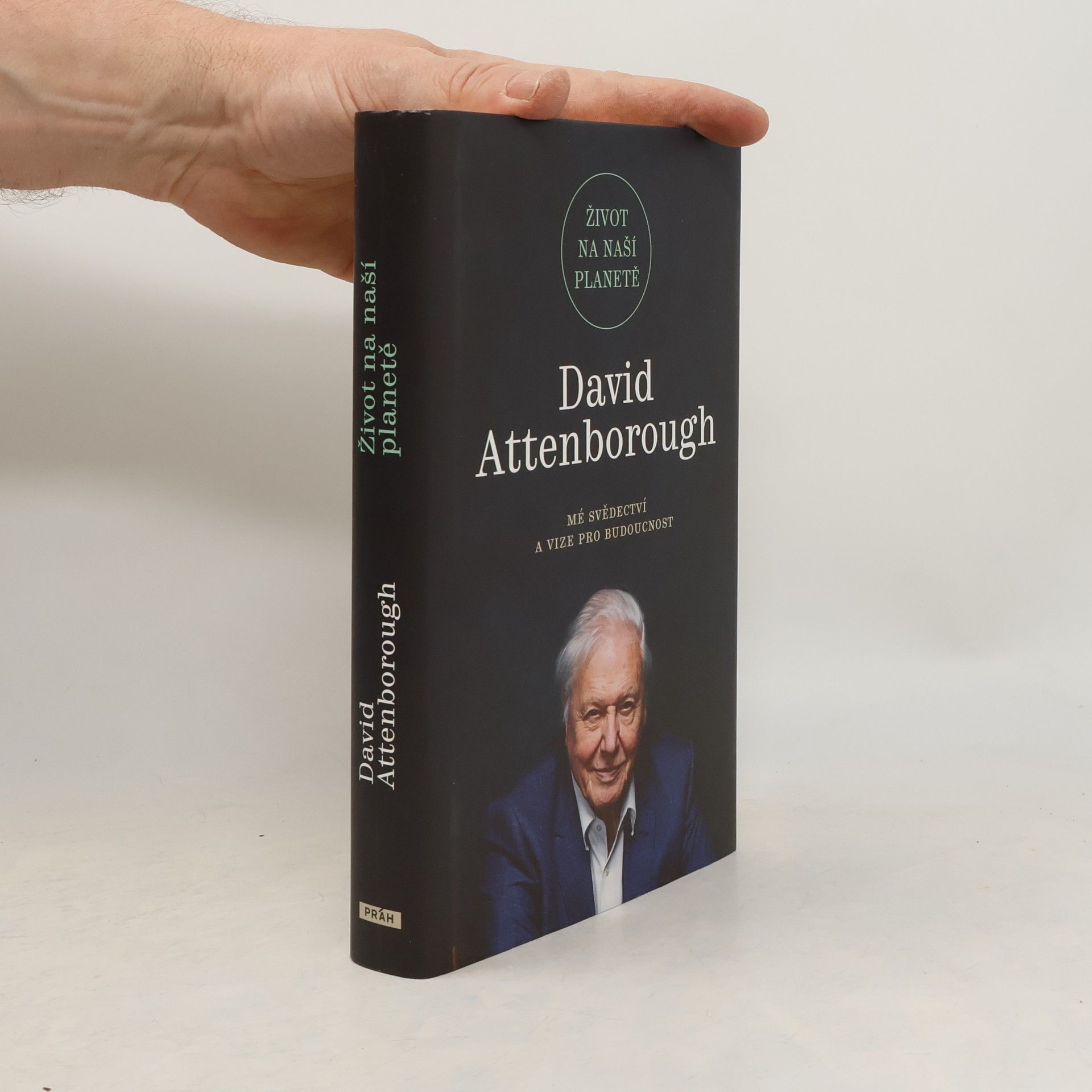 David Attenborough Život na naší planetě : mé svědectví a vize pro budoucnost