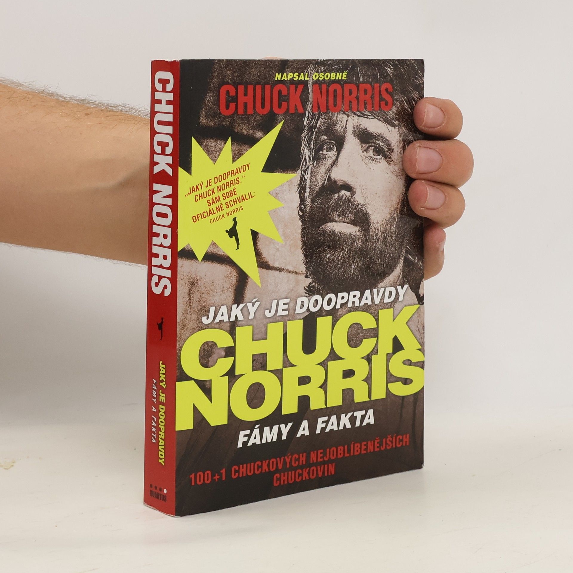 Chuck Norris Jaký je doopravdy Chuck Norris: Fámy a fakta : 100+1 Chuckových nejoblíbenějších chuckovin