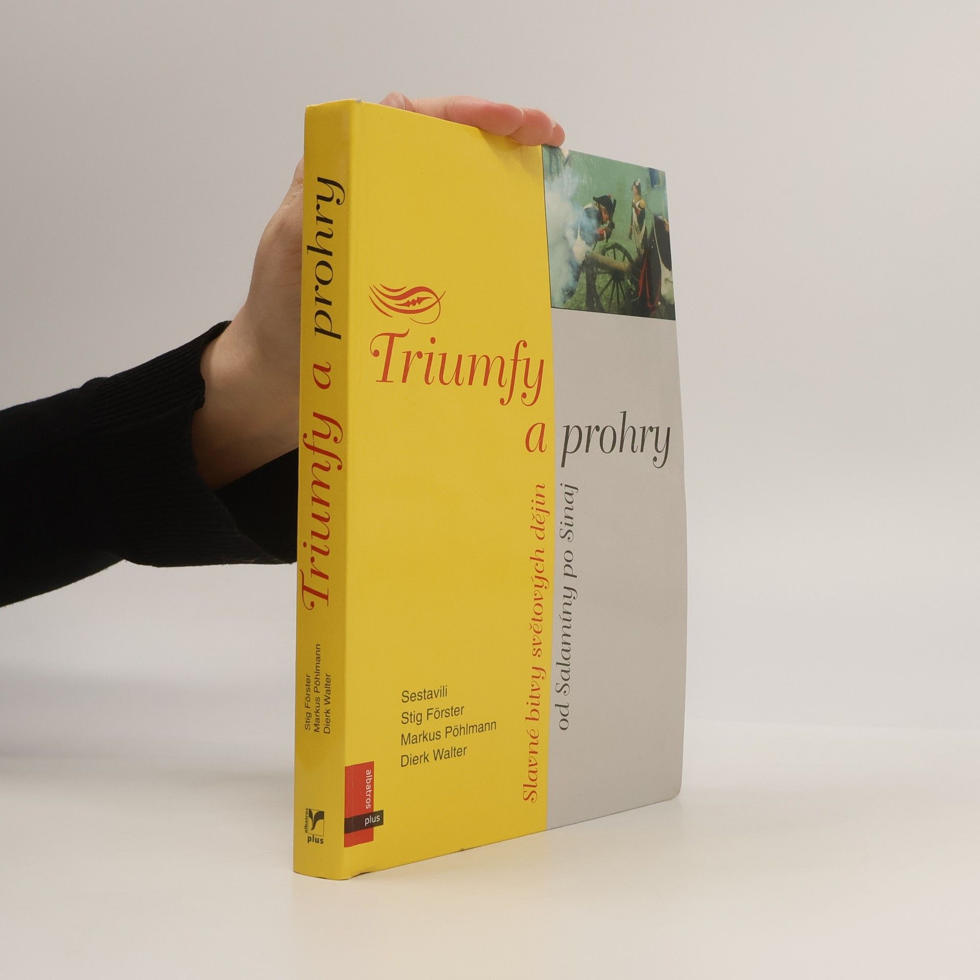 Triumfy a prohry : slavné bitvy světových dějin : od Salamíny po Sinaj