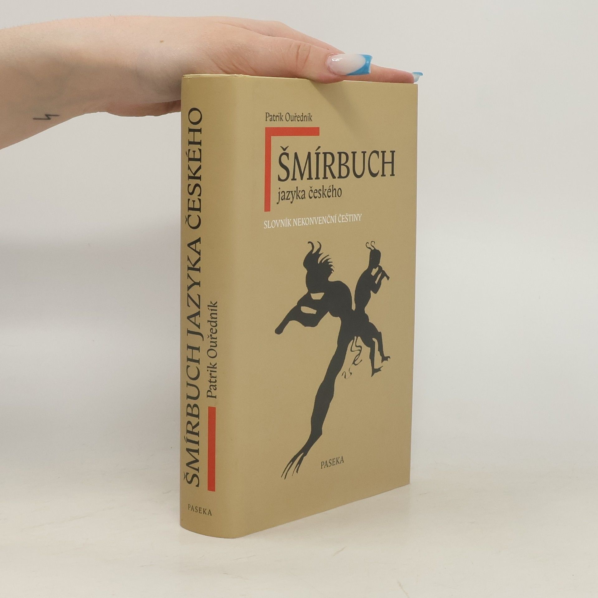 Patrik Ouředník Šmírbuch jazyka českého: Slovník nekonvenční češtiny 1945-1989