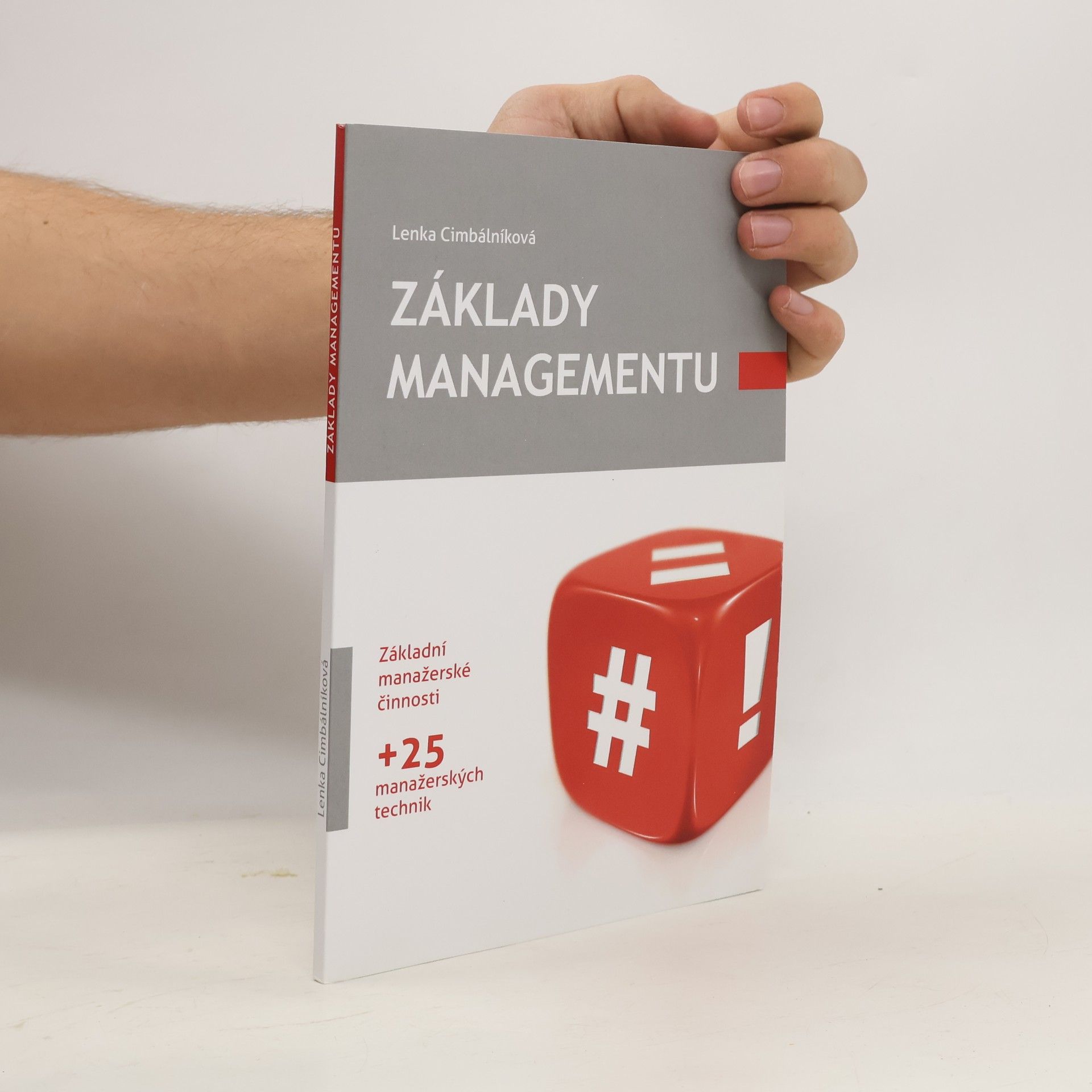 Lenka Cimbálníková Základy managementu: základní manažerské činnosti + 25 manažerských technik