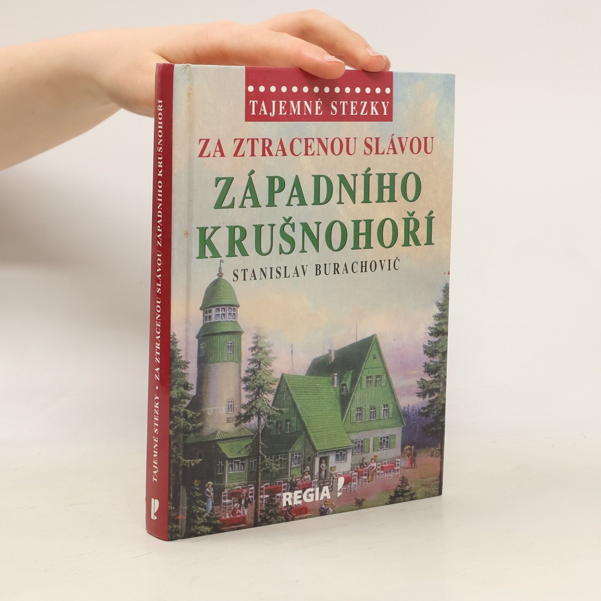 Stanislav Burachovič Za ztracenou slávou západního Krušnohoří