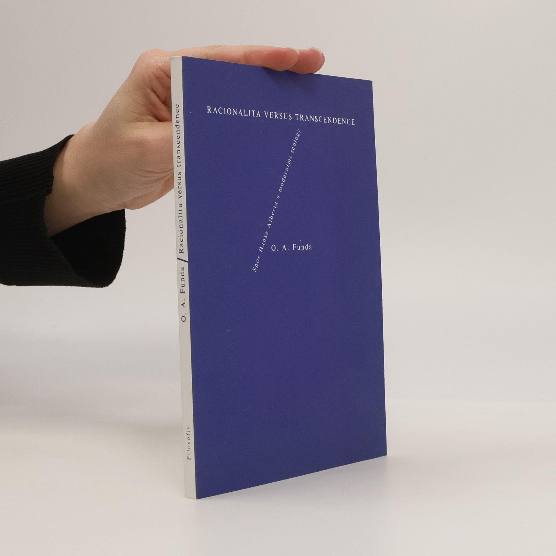 Otakar Antoň Funda Racionalita versus transcendence. Spor Hanse Alberta s moderními teology